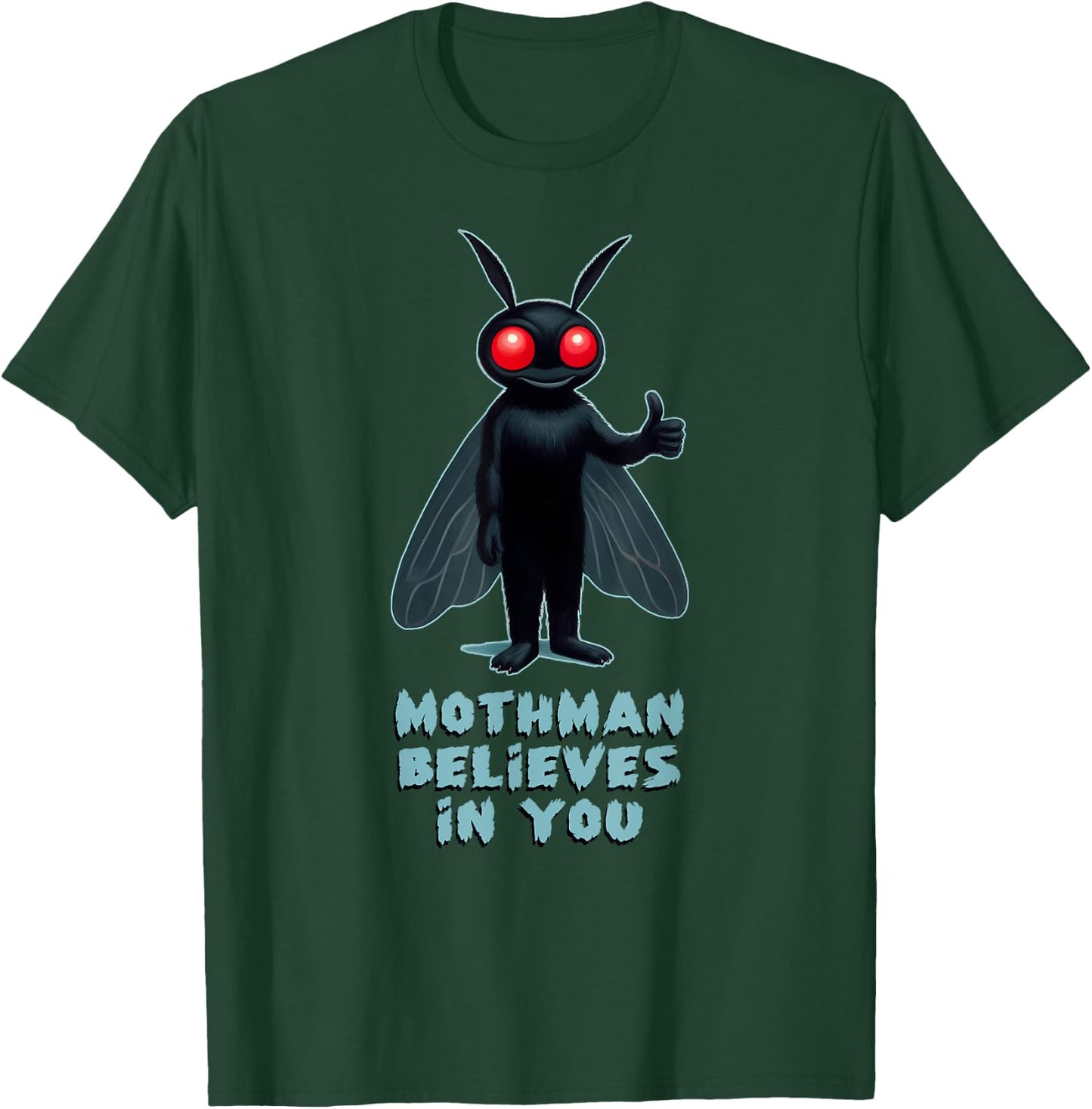 MOTHMAN BELIEVES IN YOU Funny Cryptid Shirt Cryptozoology T-Shirt - T-Shirt | Forest