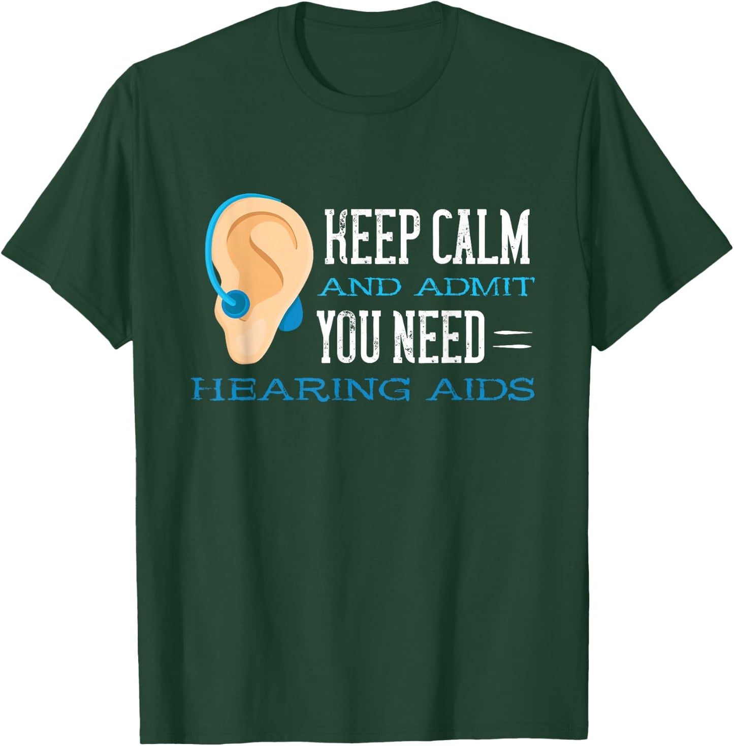Audiology Help Calm And Admit Hearing Aid Deaf Awareness T-Shirt - T-Shirt | Forest