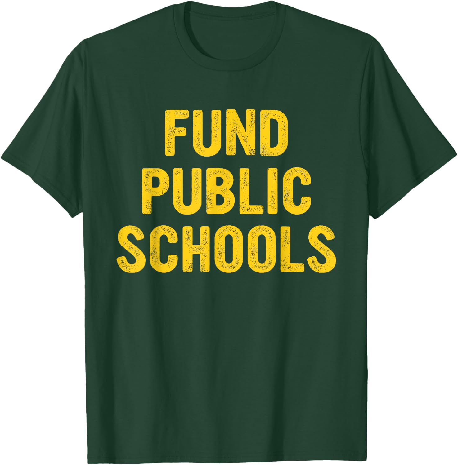 Fund Public Schools T-Shirt - T-Shirt | Forest