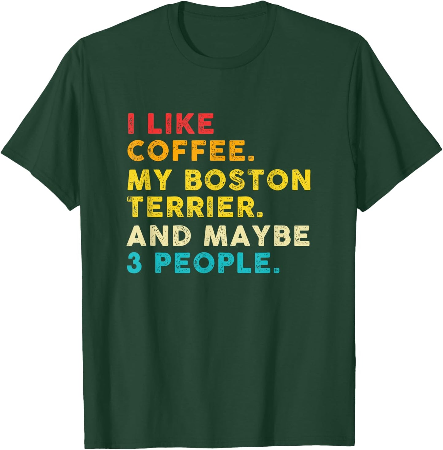 Vintage I Like Coffee My Boston Terrier And Maybe 3 People T-Shirt - T-Shirt | Forest