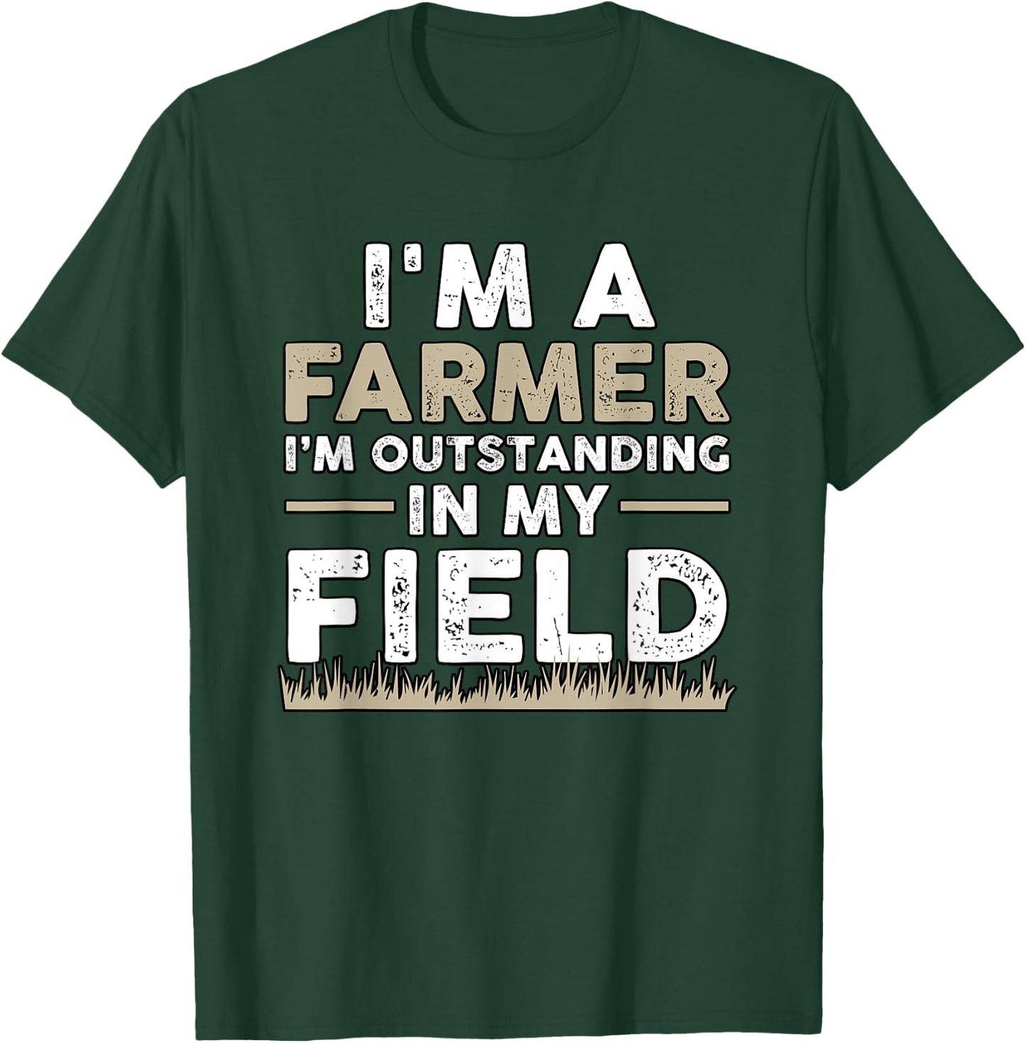I'm A Farmer I'm Outstanding In My Field for Farmers T-Shirt - T-Shirt | Forest