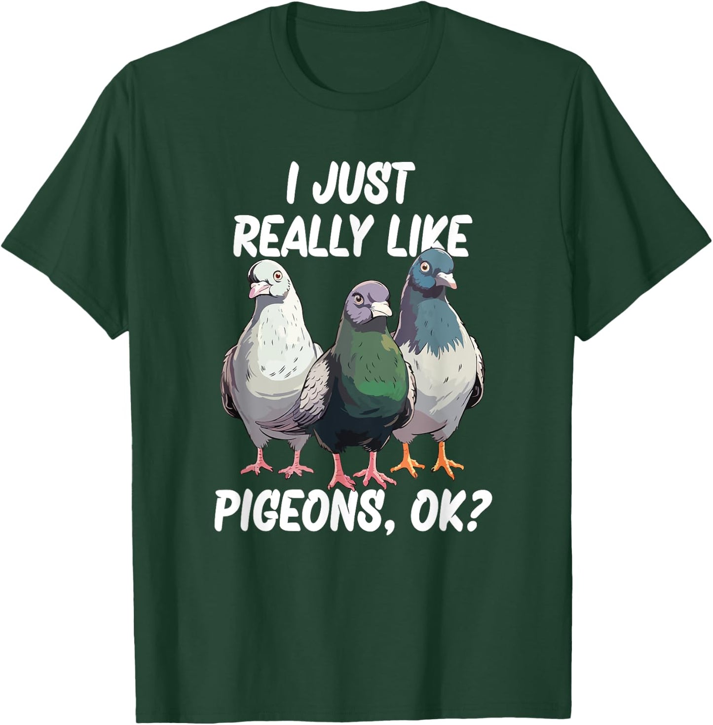 I Just Really Like Pigeons, ok? T-Shirt - T-Shirt | Forest