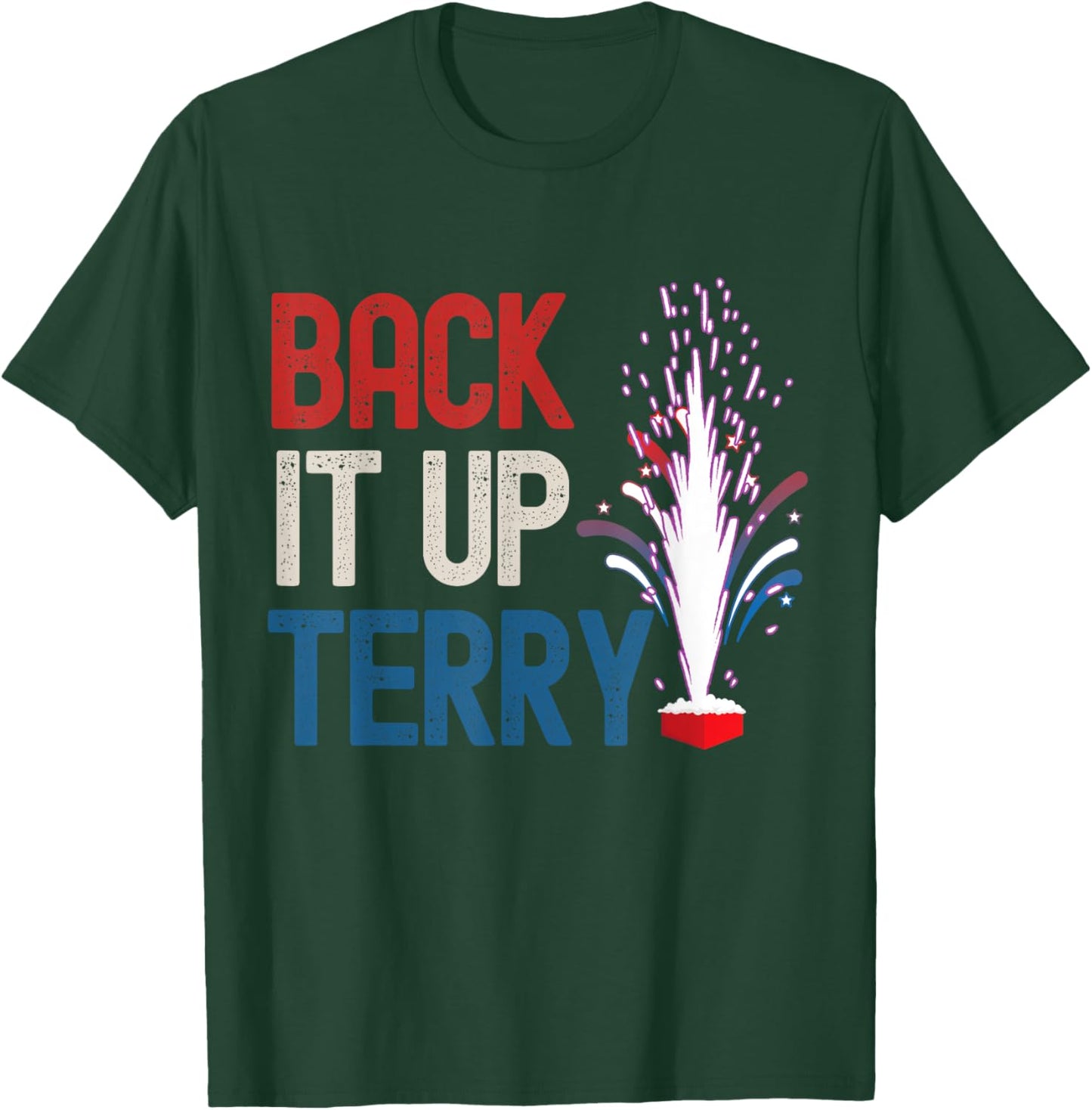 Back it up Terry Shirt 4th of July Funny Back it up Terry T-Shirt - T-Shirt | Forest
