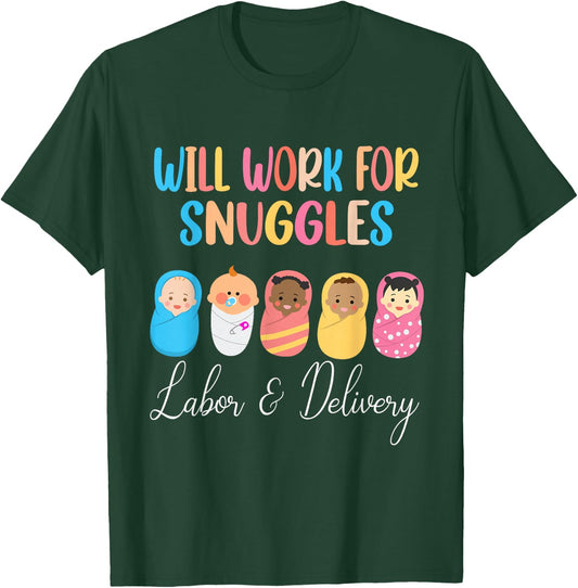 Will Work For Snuggles Labor & Delivery Nurse Baby T-Shirt - T-Shirt | Forest