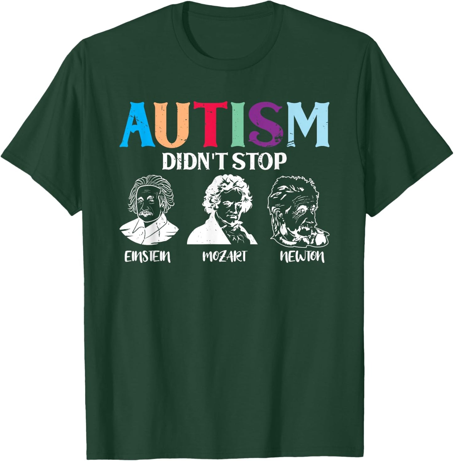 Autism Didn't Stop Famous People Autism Awareness T-Shirt - T-Shirt | Forest