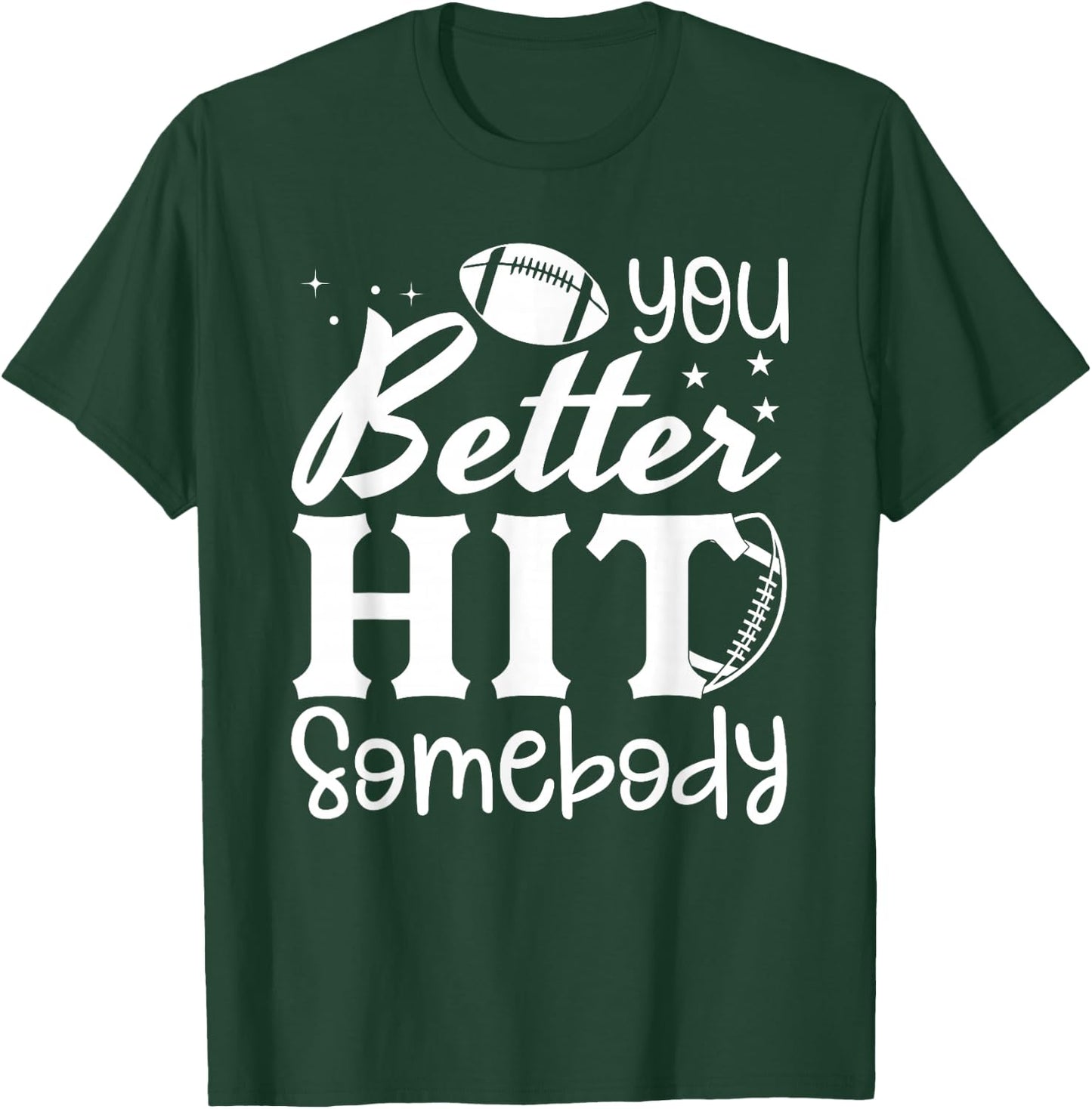 You Better Hit Somebody Funny Matching Family Football Lover T-Shirt - T-Shirt | Forest