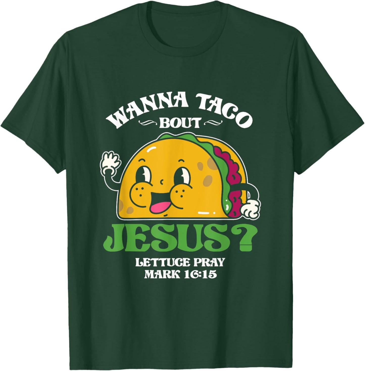 Funny Wanna Taco Bout Jesus Pray | Mexican Food T-Shirt - T-Shirt | Forest