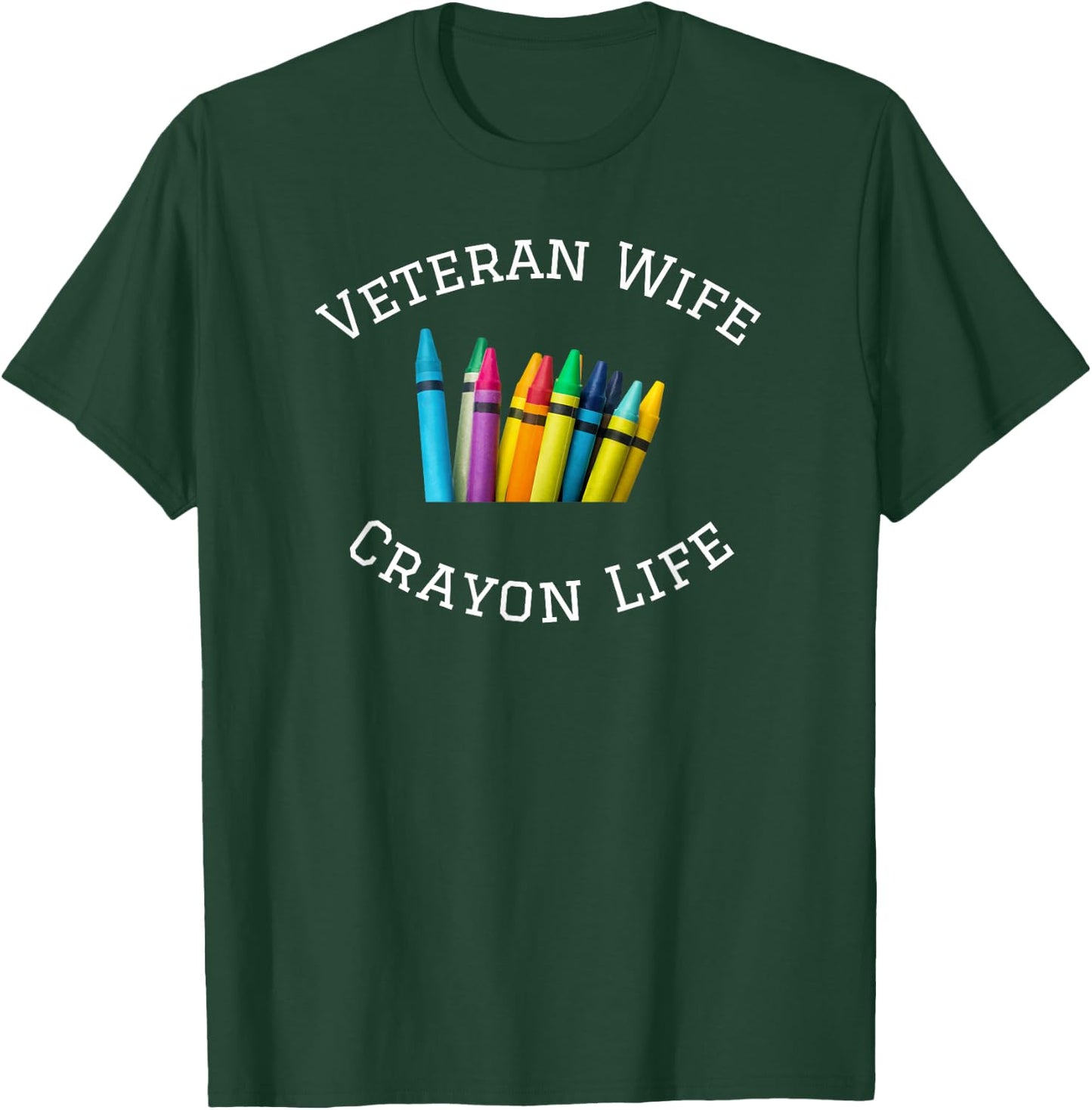 Veteran Wife Crayon Life T-Shirt - T-Shirt | Forest