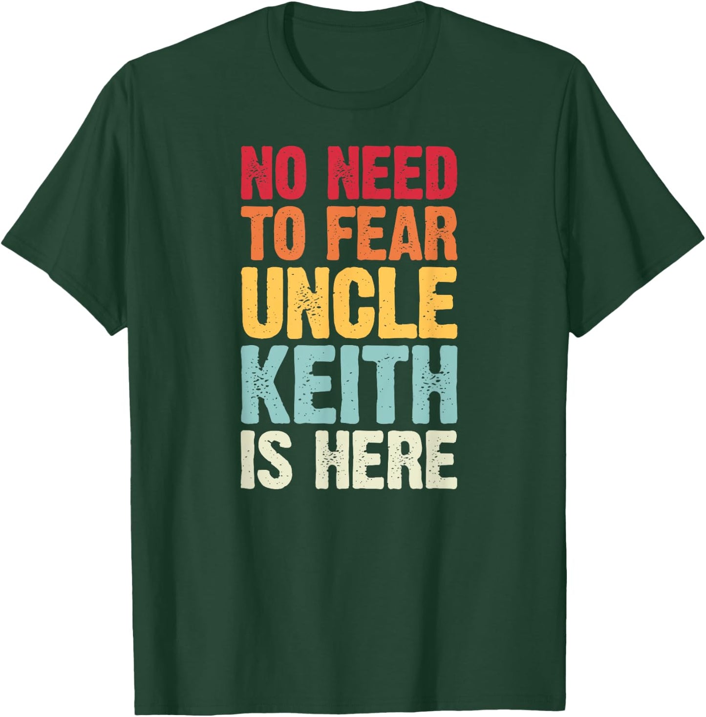 No Need To Fear Uncle Keith Is Here Personalized Name Uncle T-Shirt - T-Shirt | Forest