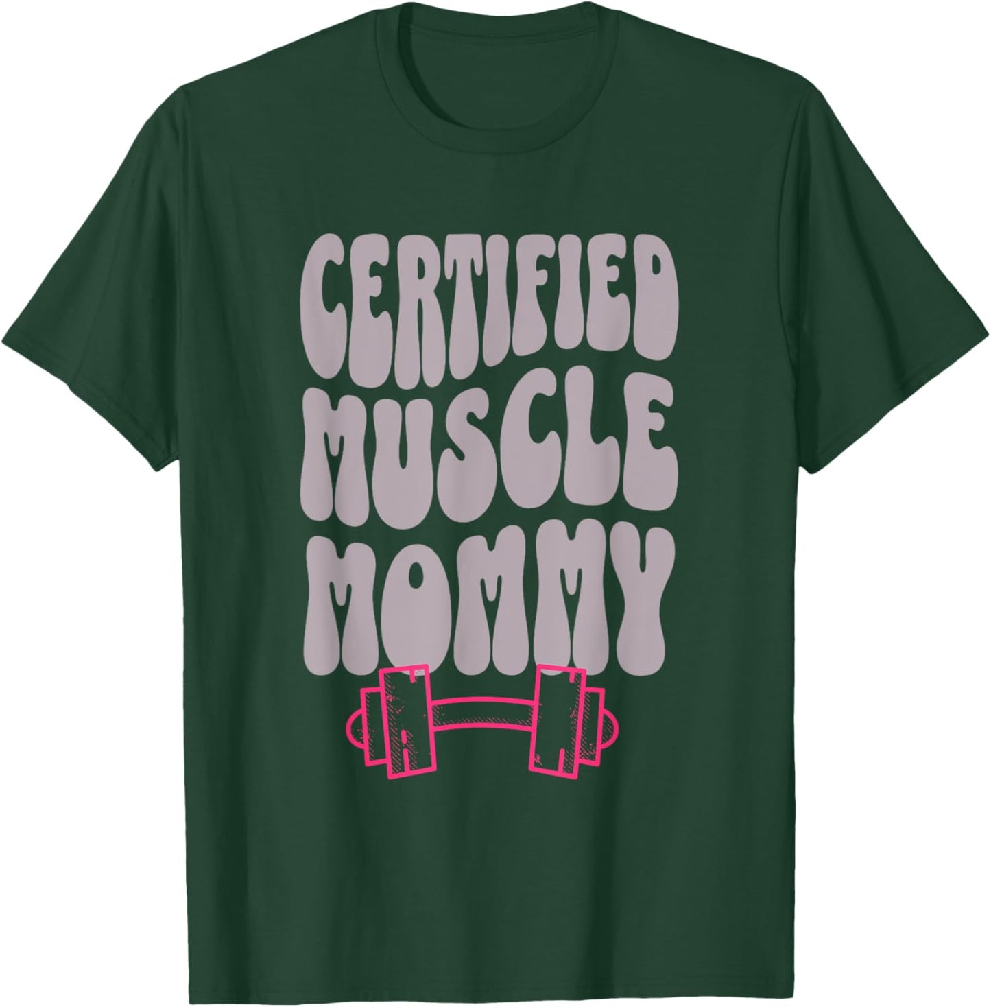 Certified Muscle Mommy Cover Gym Fitness Pump T-Shirt - T-Shirt | Forest