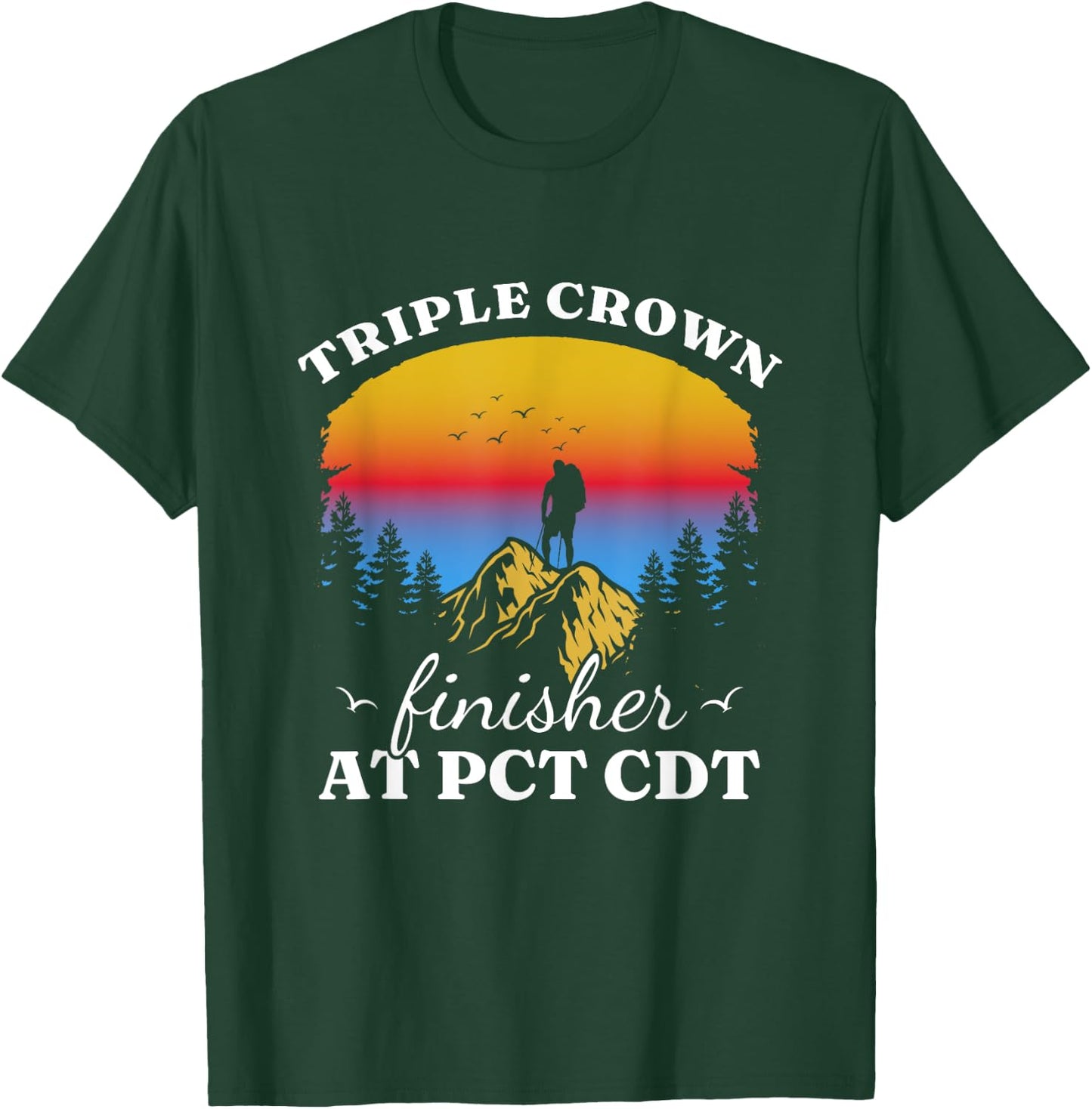 Triple Crowns of Hiking Finisher Hiker AT PCT CDT T-Shirt - T-Shirt | Forest