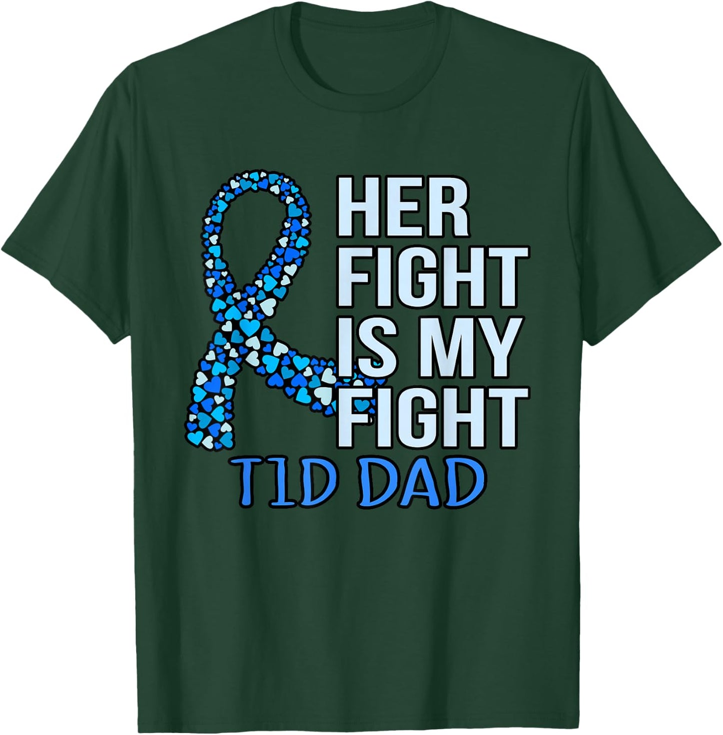 Her Fight Is My Fight T1D Dad Diabetes Awareness Graphic T-Shirt - T-Shirt | Forest