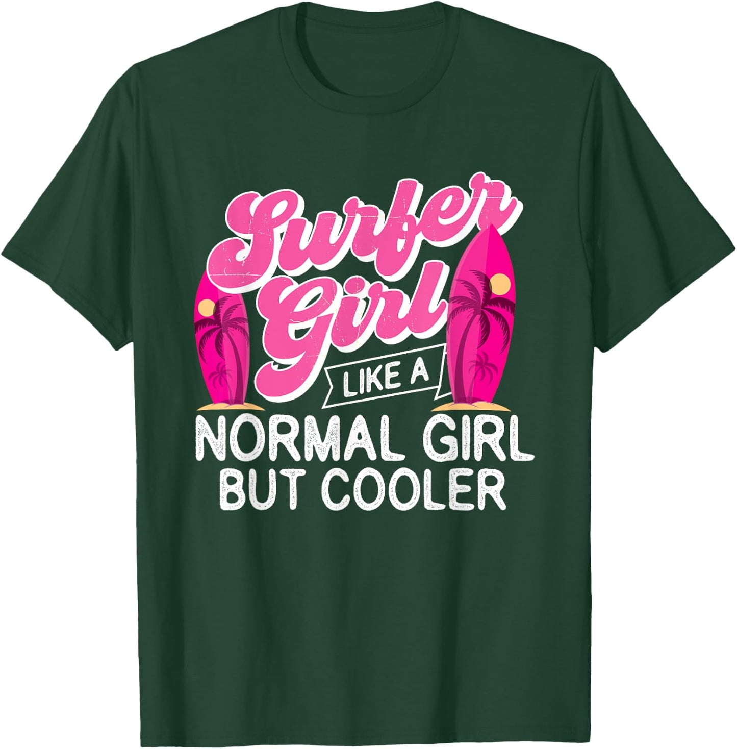 Surfer Girl Like A Normal Girl But Cooler - Surfboarding T-Shirt - T-Shirt | Forest