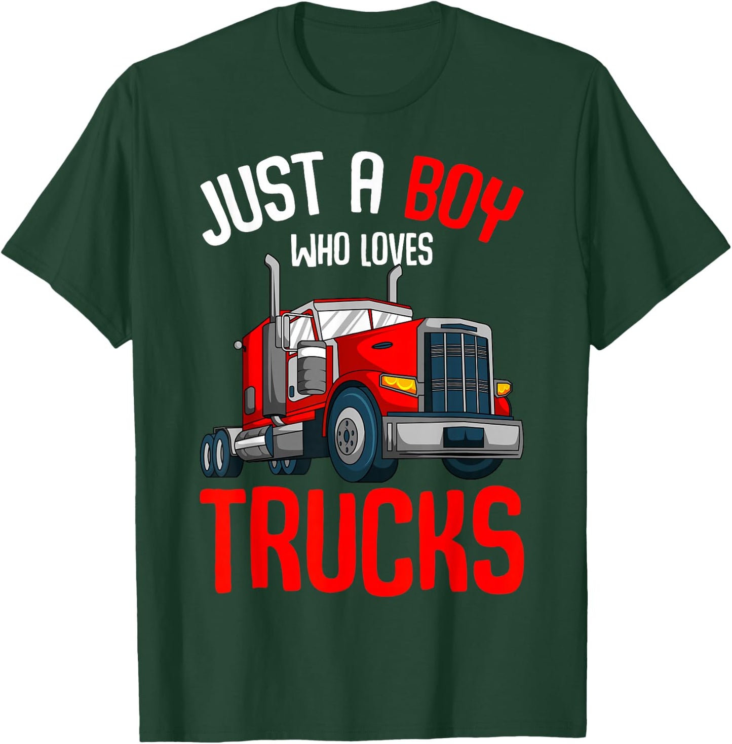 Just a Boy who loves Trucks Semi Trucker Kids Toddler Boys T-Shirt - T-Shirt | Forest