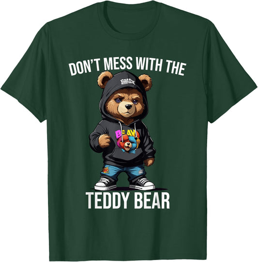 Don't Mess With The Teddy Bear Gangster Street Hip Hop T-Shirt - T-Shirt | Forest