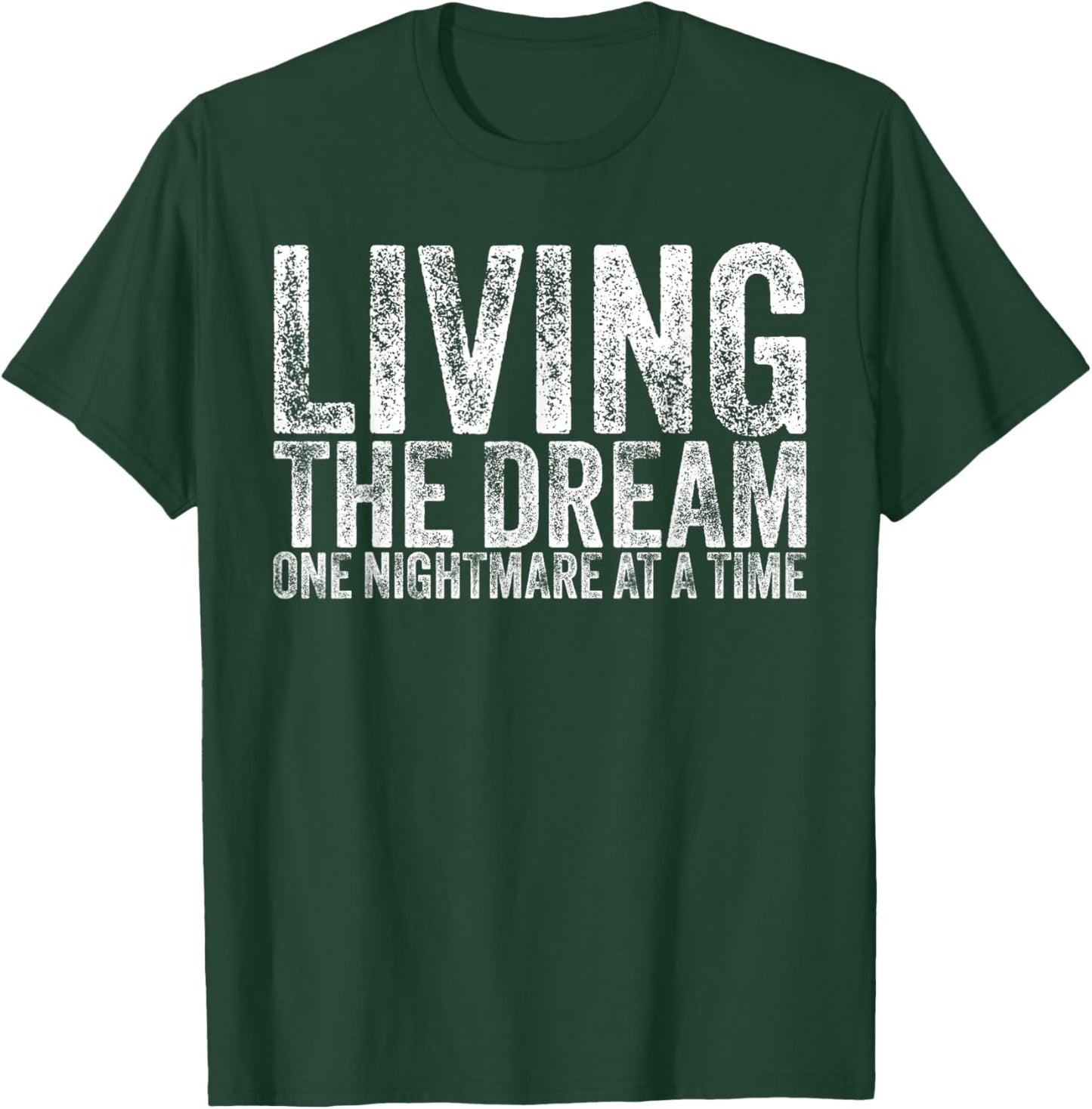 Living The Dream One Nightmare At A Time Funny Vintage T-Shirt - T-Shirt | Forest