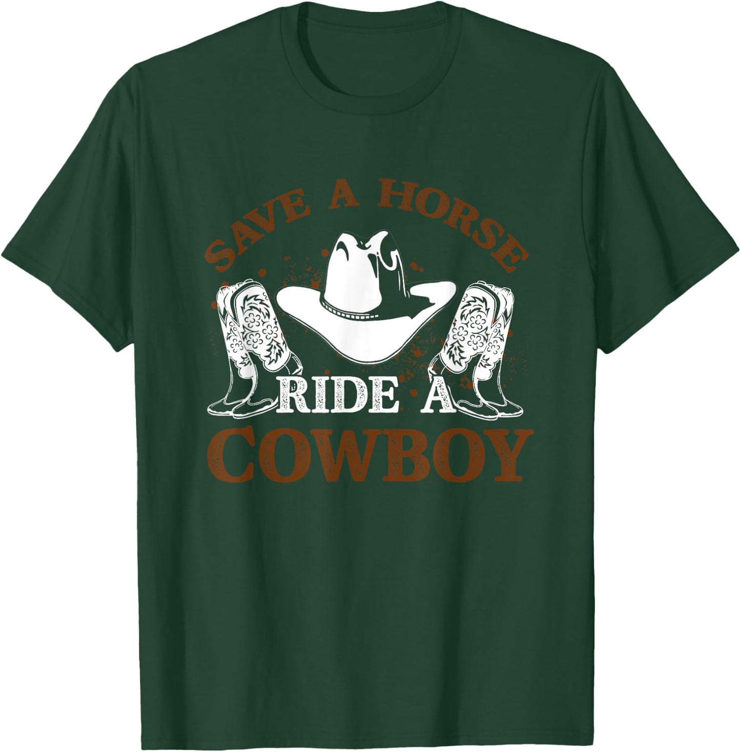 Save A Horse Ride A Cowboy for Cowgirls Horsericder T-Shirt - T-Shirt | Forest
