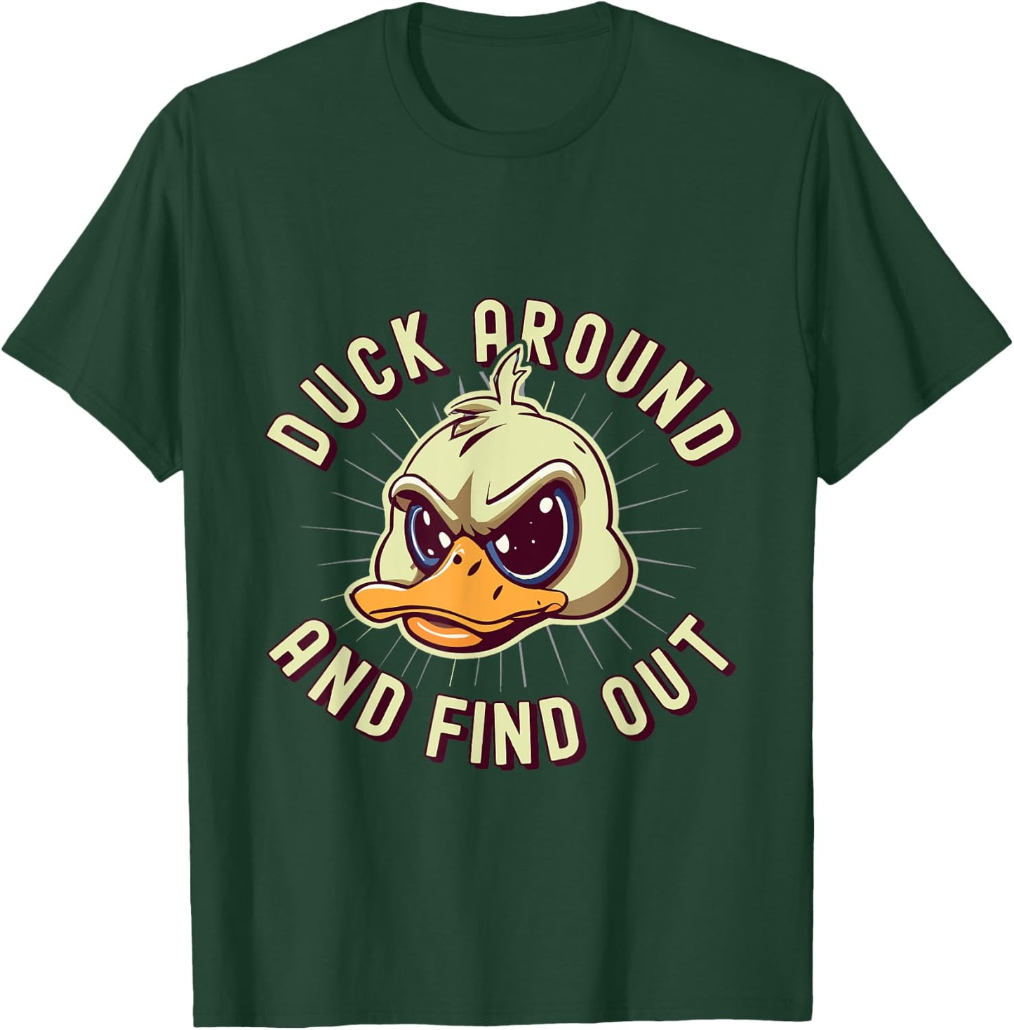 Duck Around And Find Out - F Funny Sarcastic Saying T-Shirt - T-Shirt | Forest
