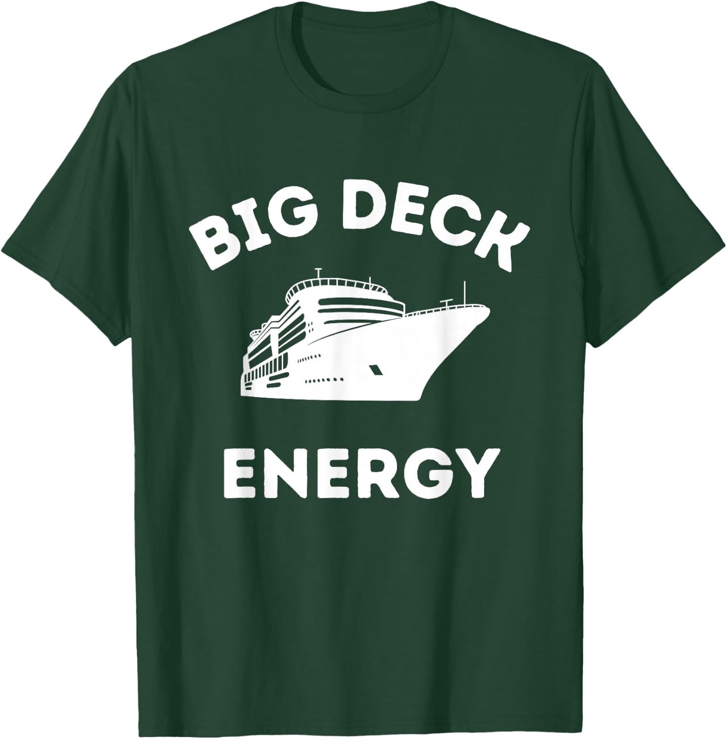 Funny Cruise Ship Shirt - Big Deck Energy T-Shirt - T-Shirt | Forest