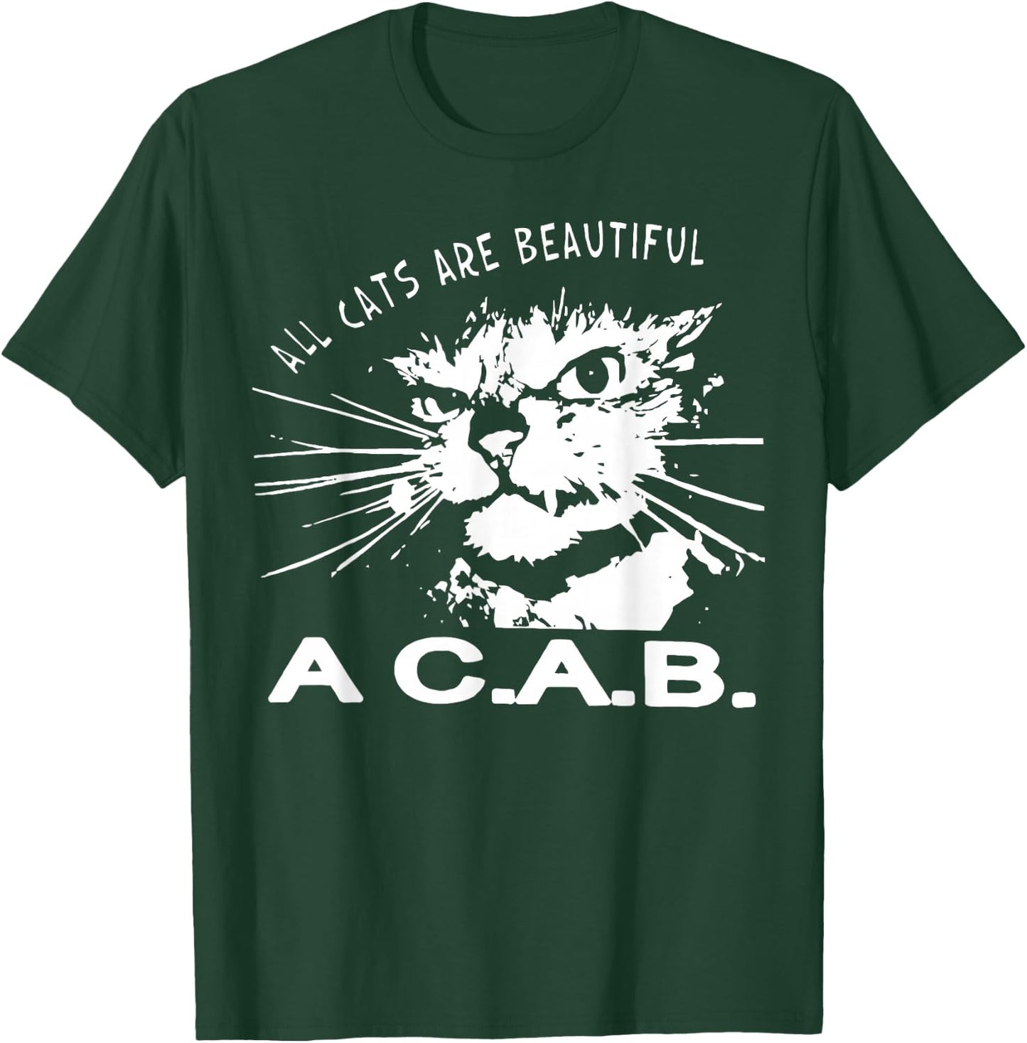 All Cats Are Beautiful A C A B Cats Love T-Shirt - T-Shirt | Forest