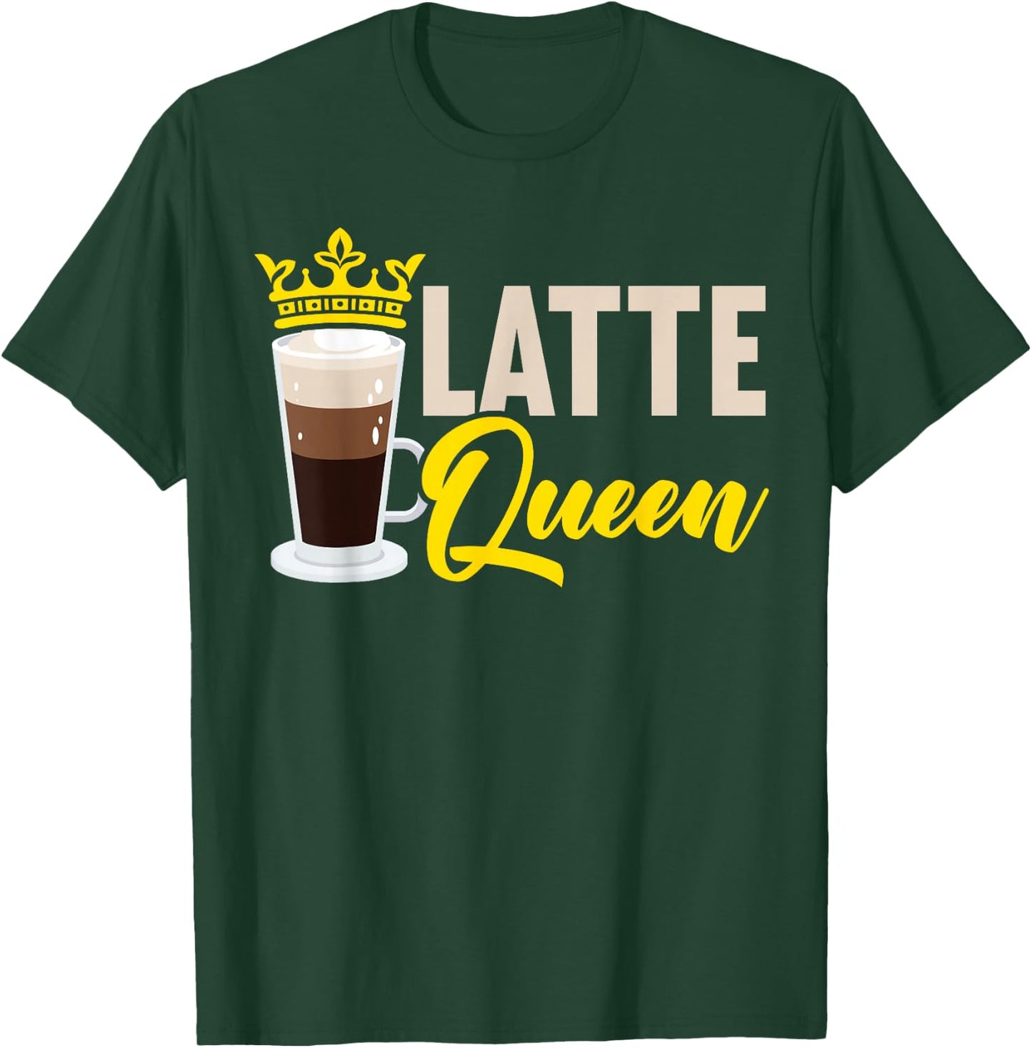 Latte Queen Caffeine Lover Coffee Drinker Coffeeholic T-Shirt - T-Shirt | Forest