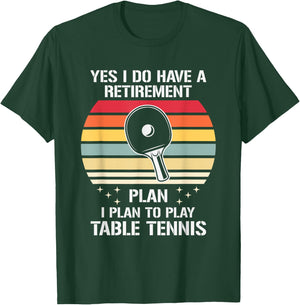 My Retirement Plan Is To Play Table Tennis, Funny Ping Pong T-Shirt - T-Shirt | Forest
