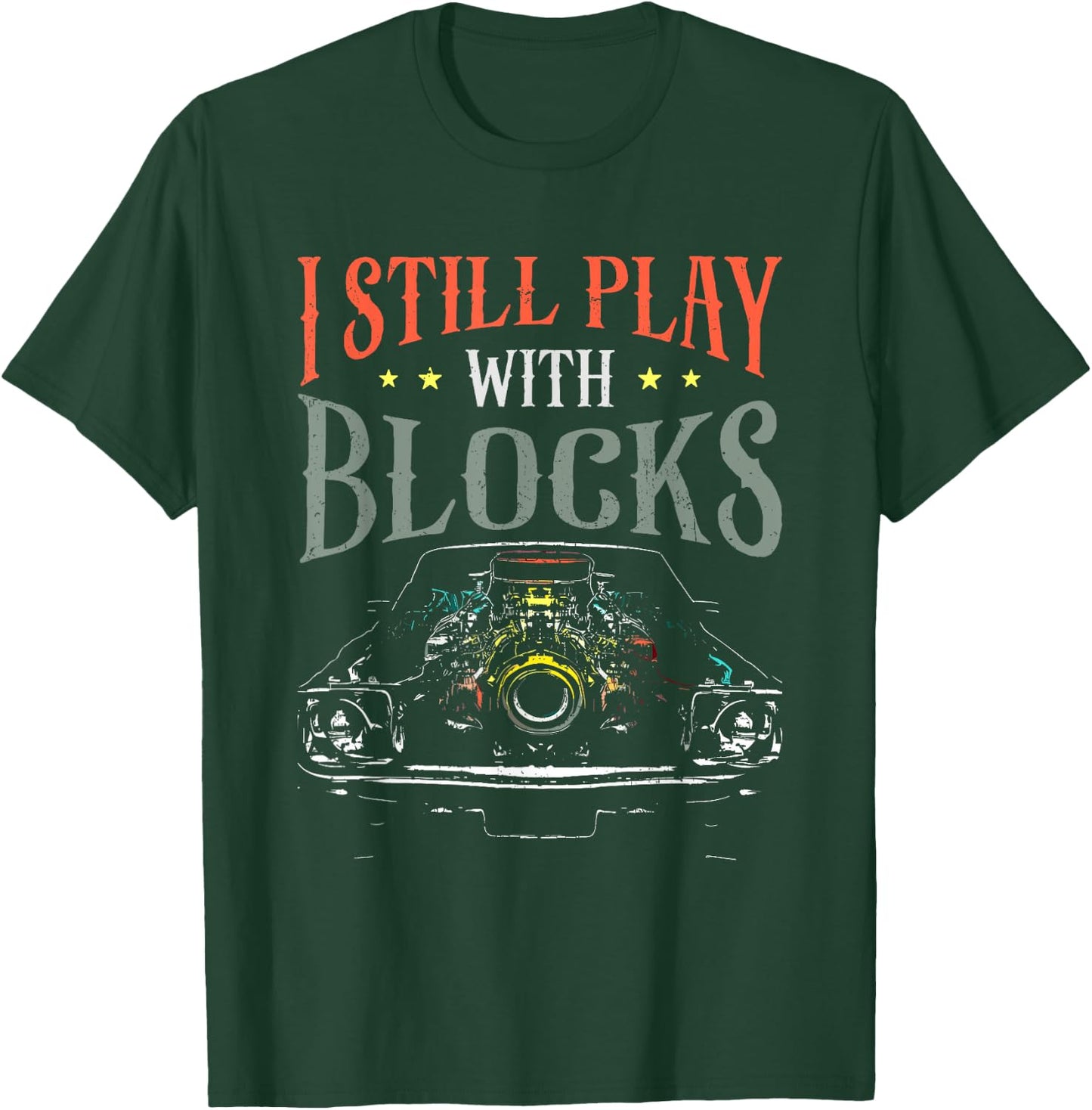 I Still Play With Blocks - Vintage Car Engine Block Mechanic T-Shirt - T-Shirt | Forest