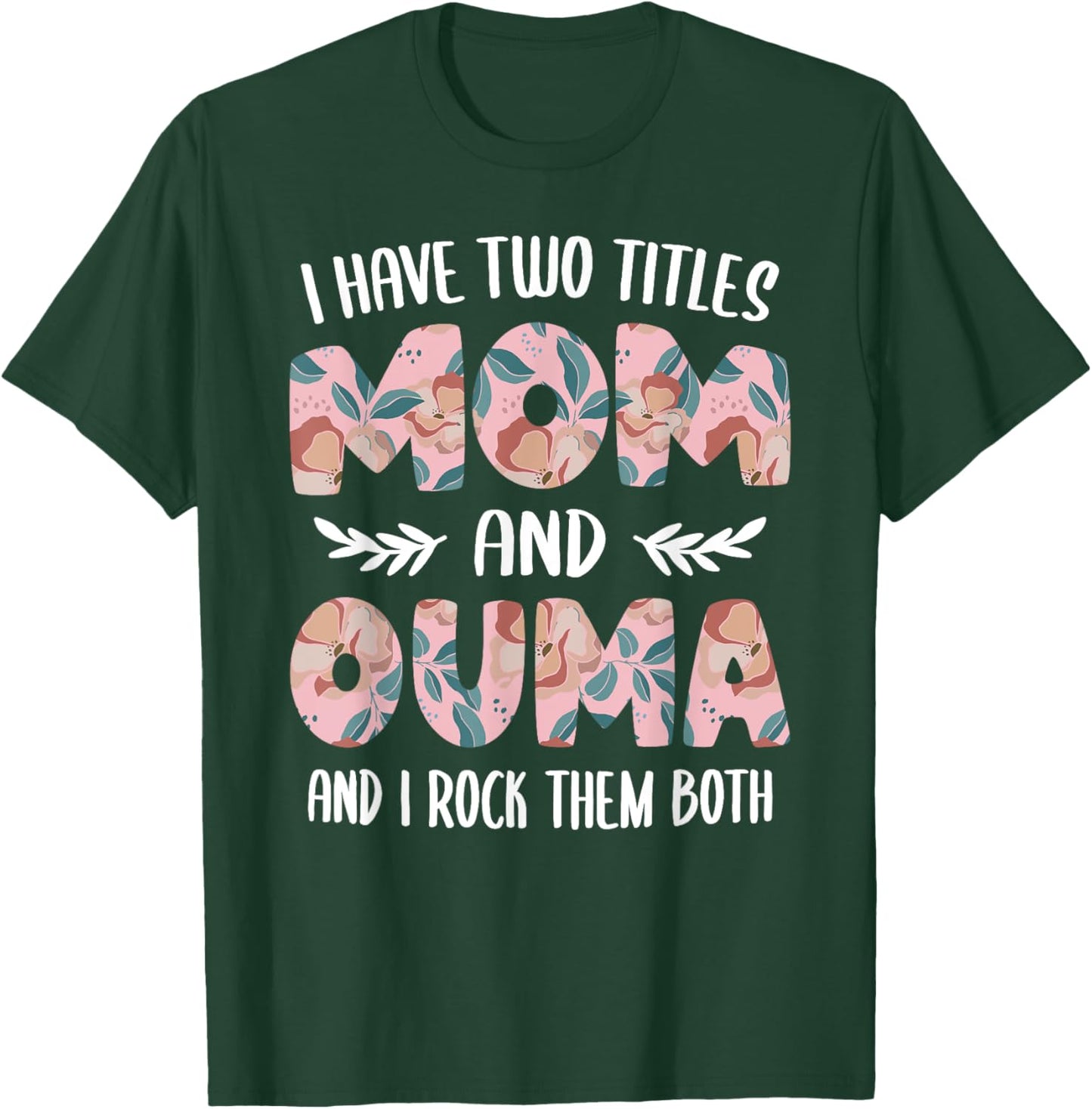 Ouma Shirts Cute I have two Titles Mom and Ouma T-Shirt - T-Shirt | Forest