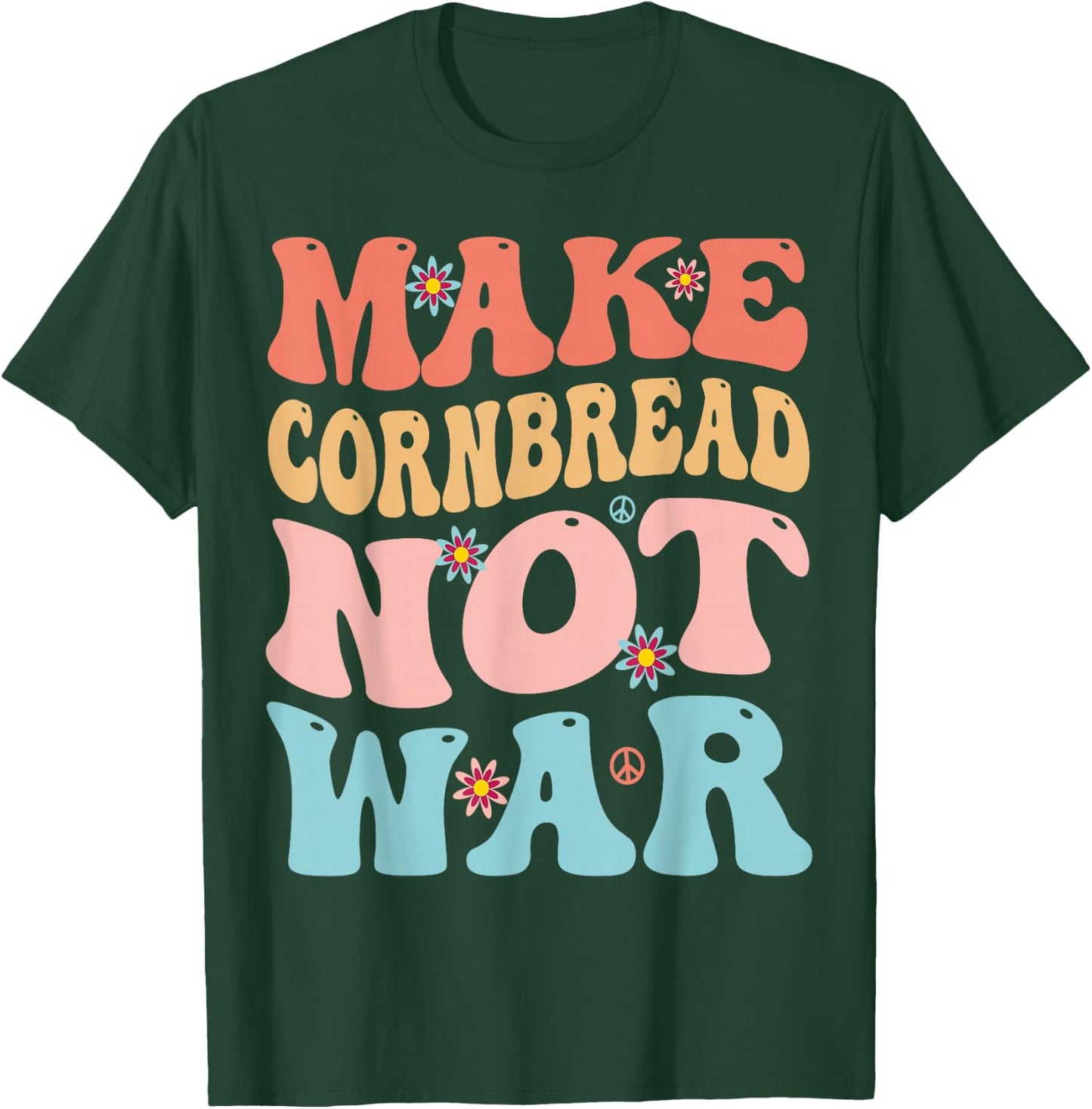 Make Cornbread Not War Funny Groovy Peace Cooking Baking T-Shirt - T-Shirt | Forest