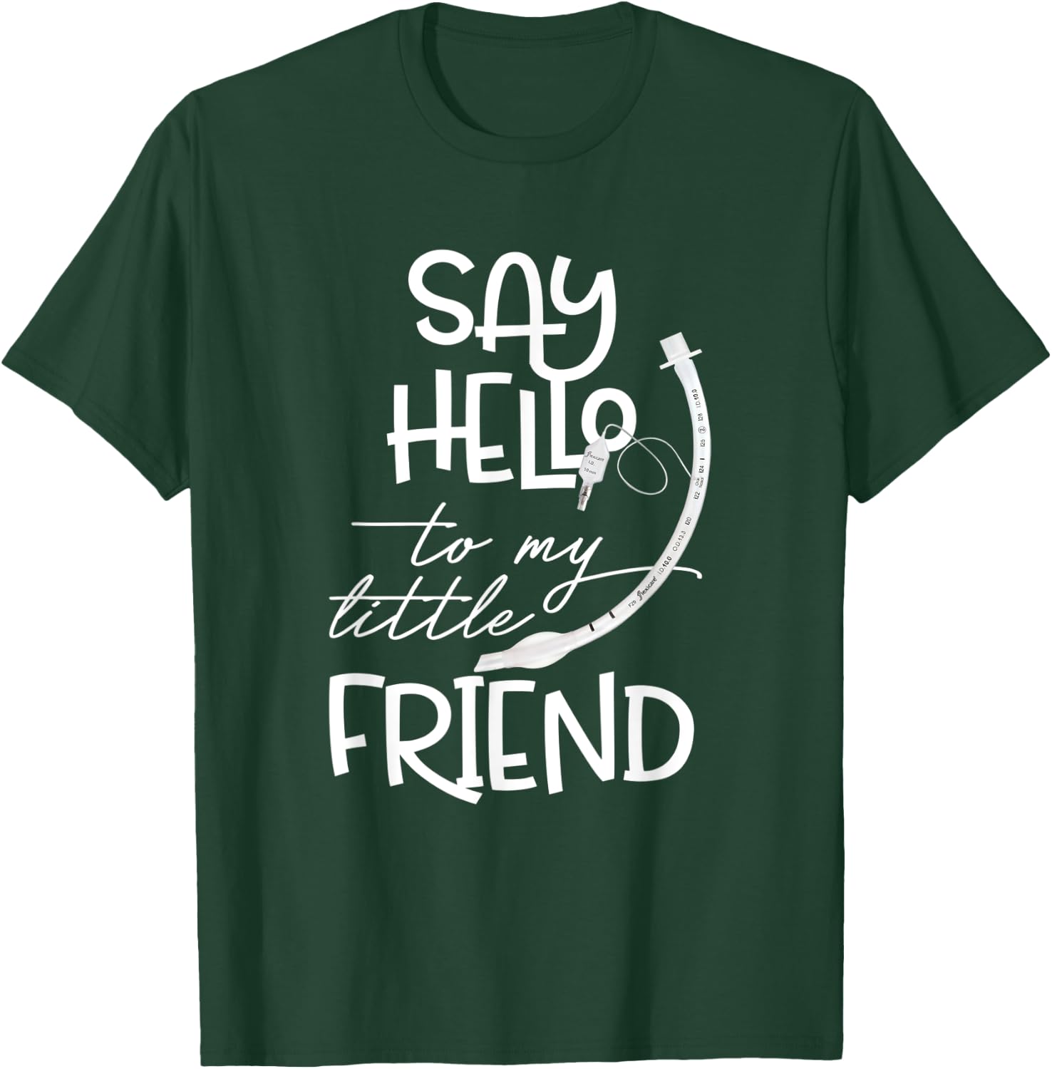 Say Hello To My Little Friend Respiratory Therapist RT Nurse T-Shirt - T-Shirt | Forest