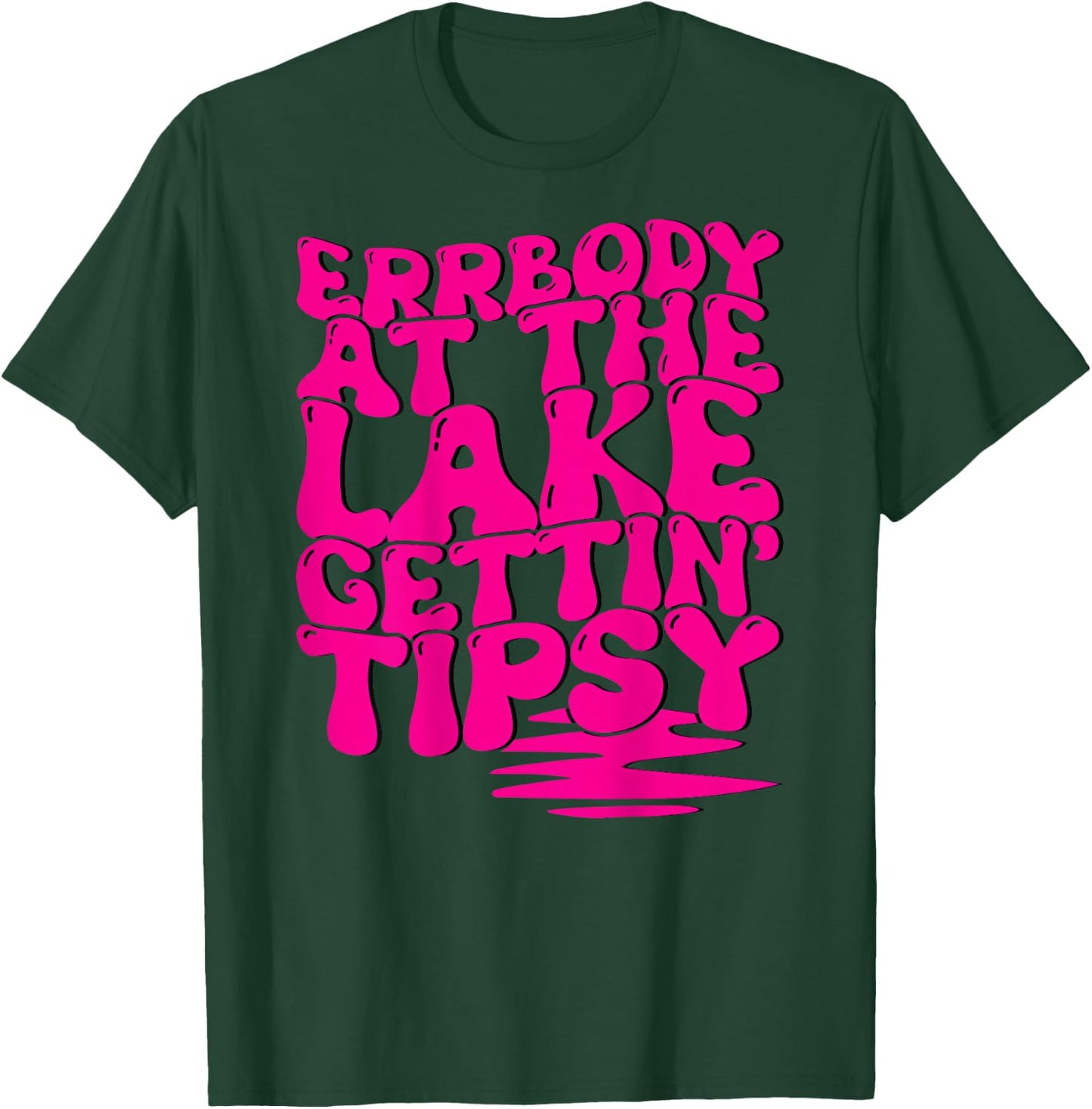 Errbody At The Lake Gettin' Tipsy Lake Life Summer Trendy Men Women T-Shirt - T-Shirt | Forest