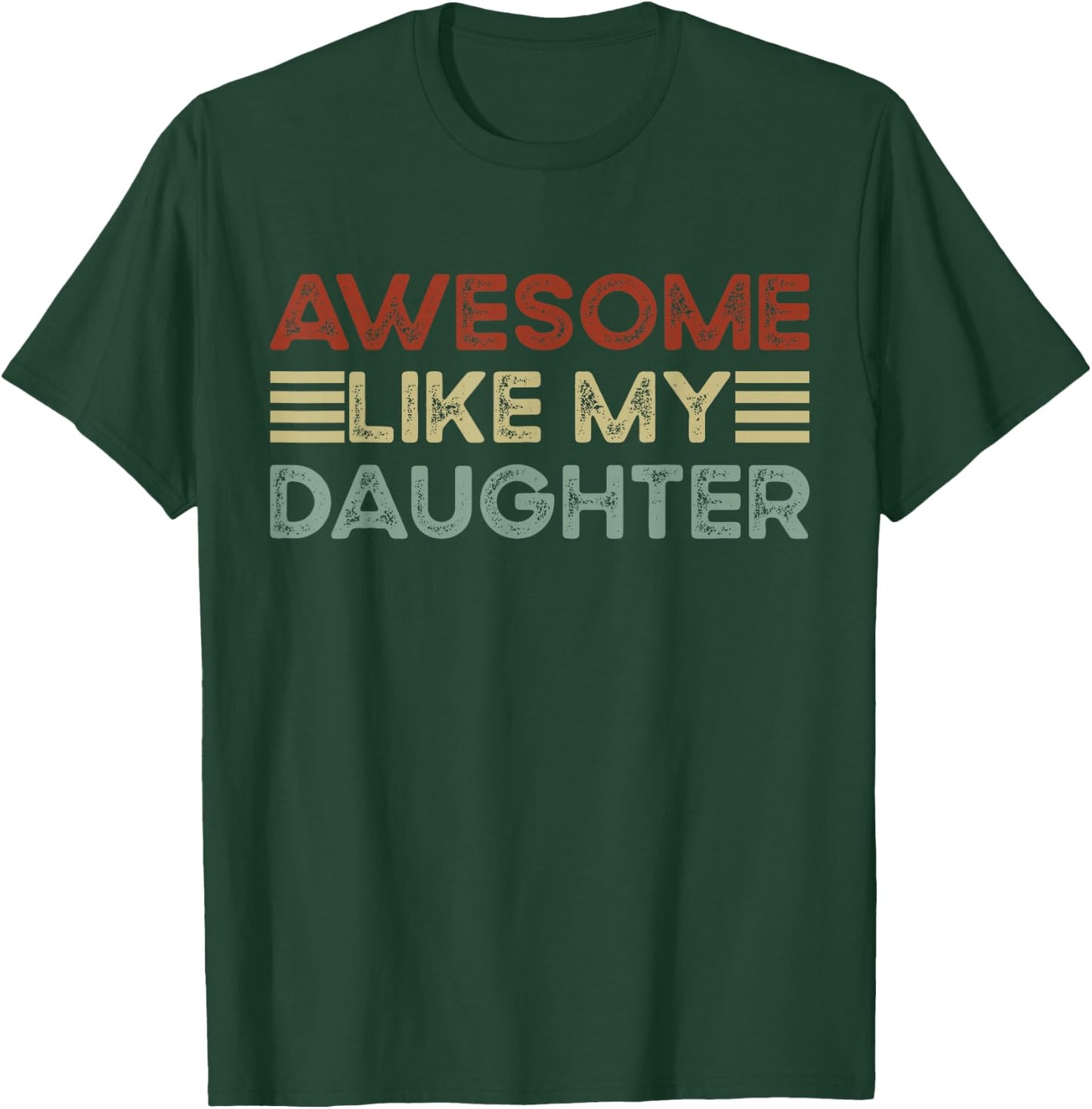Funny Parents' Day Quote Awesome Like My Daughter Cool Dad T-Shirt - T-Shirt | Forest