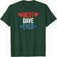 Best Dave Ever T-Shirt - T-Shirt | Forest