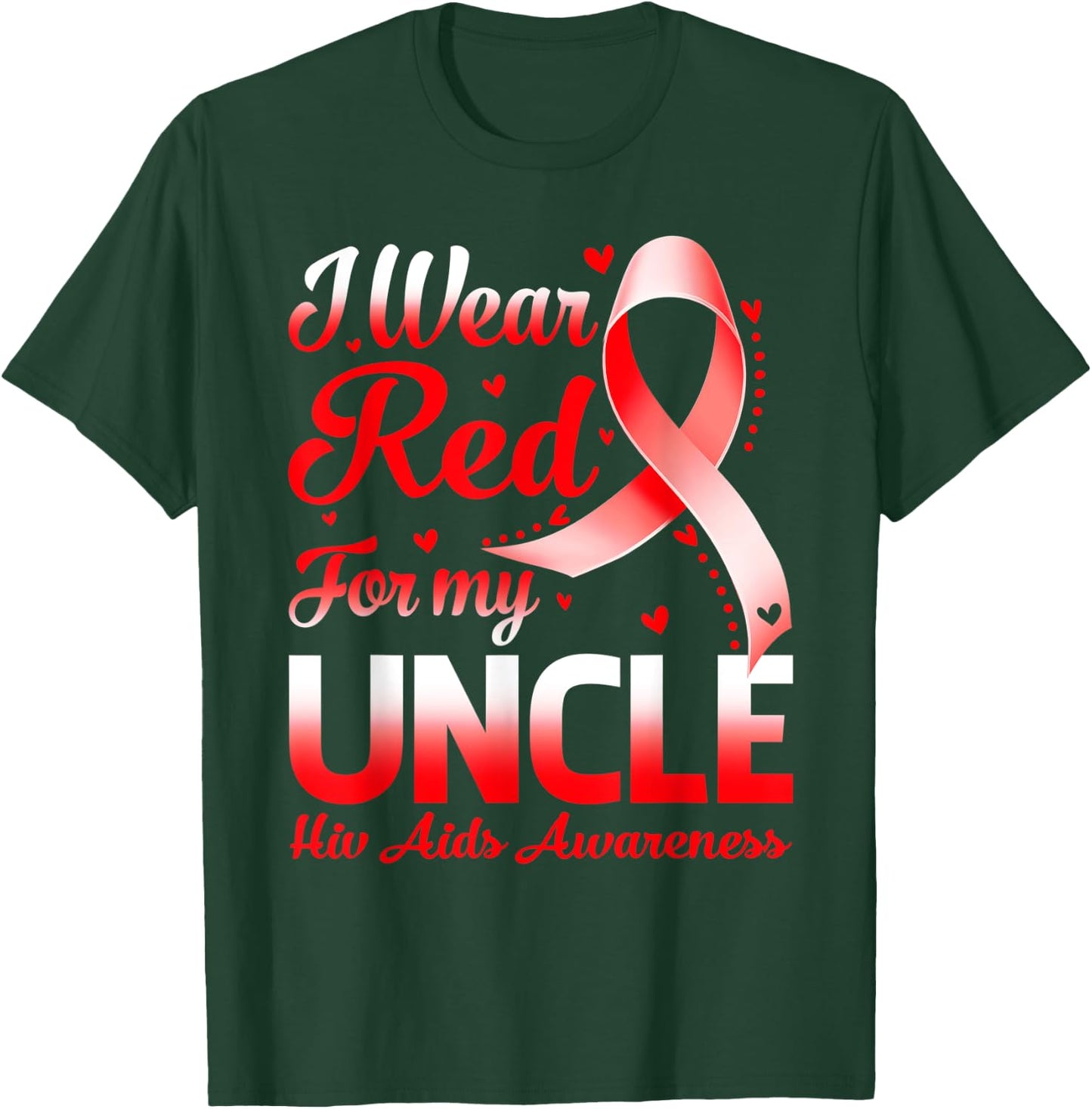 I Wear Red For My Uncle Hiv Aids Awareness Ribbon T-Shirt - T-Shirt | Forest