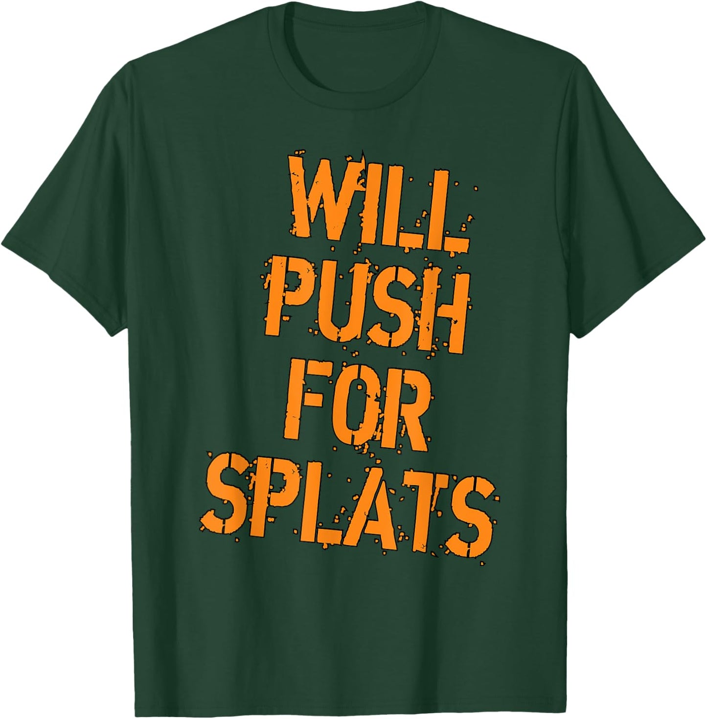 Will Push For Orange Splats Fitness Points Theory Cute Gym T-Shirt - T-Shirt | Forest