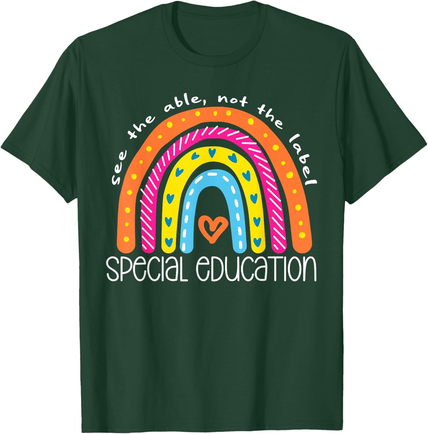 Special Education See The Able Not Label Rainbow Teacher Men Women Girls Kids T-Shirt - T-Shirt | Forest
