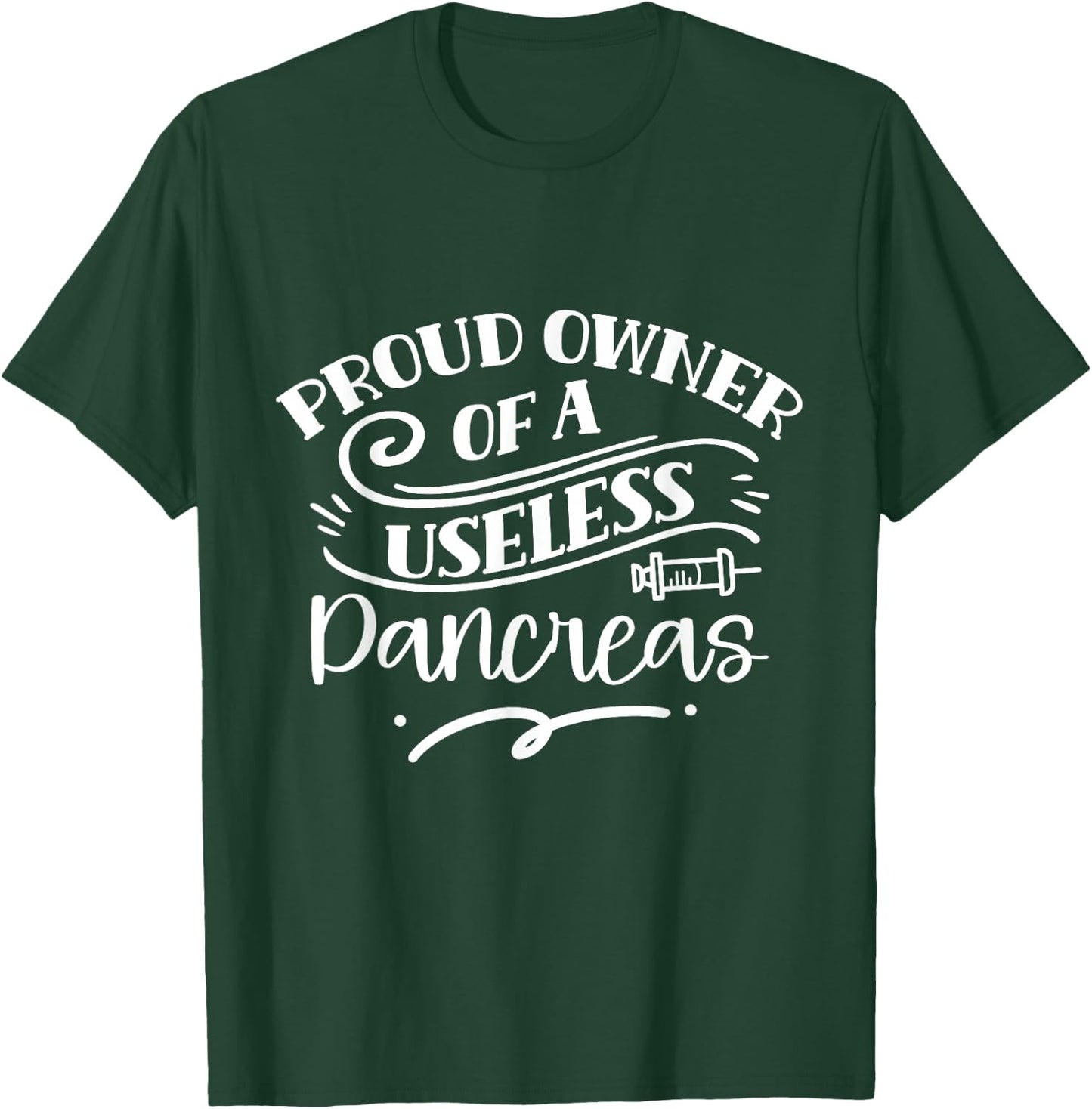 Owner of a Useless Pancreas Type Diabetes T-Shirt - T-Shirt | Forest