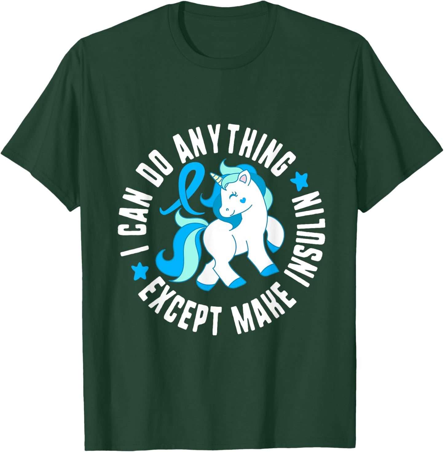 I Can Do Anything Except Make Insulin Diabetes T1 Awareness T-Shirt - T-Shirt | Forest