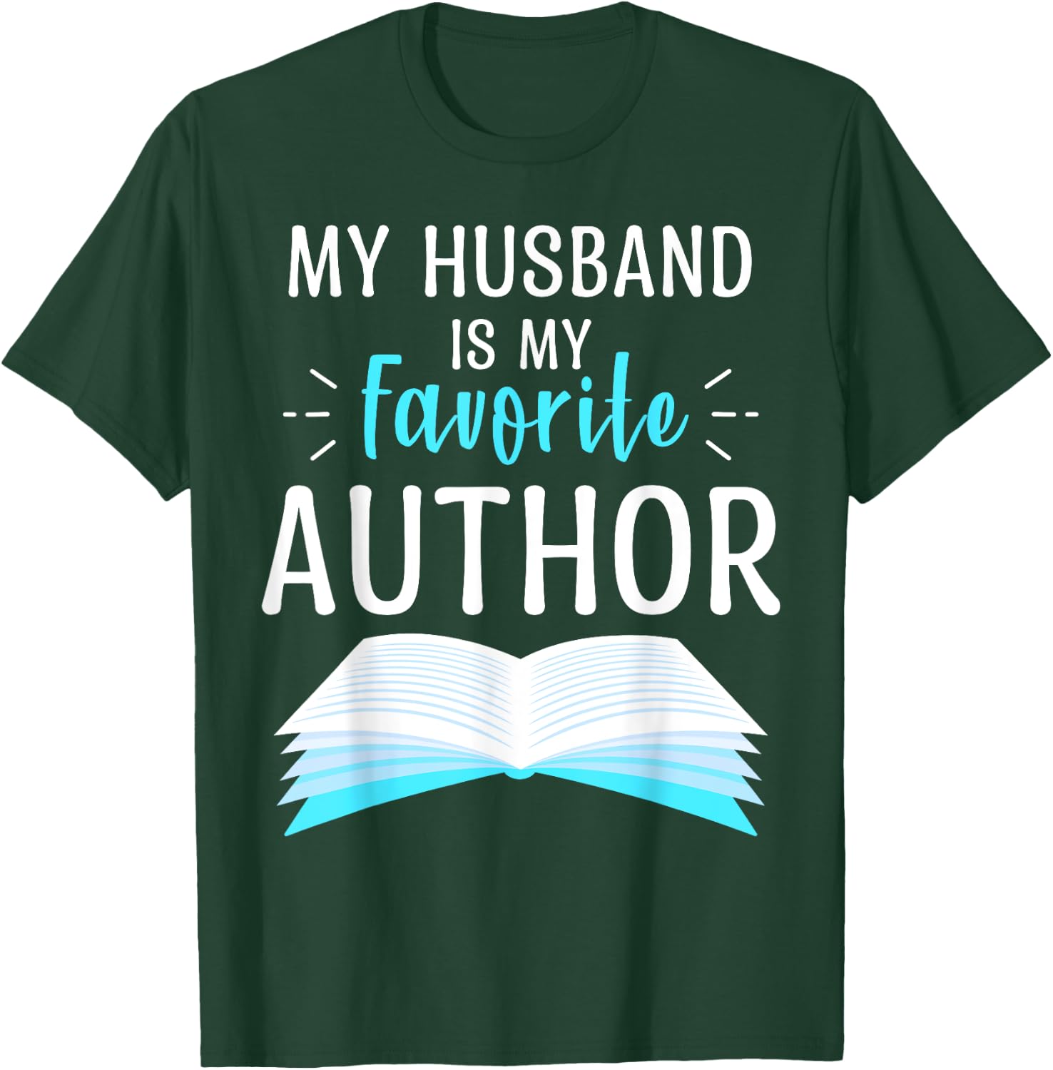 My Husband Is My Favorite Author Proud Dad Book Journalist T-Shirt - T-Shirt | Forest