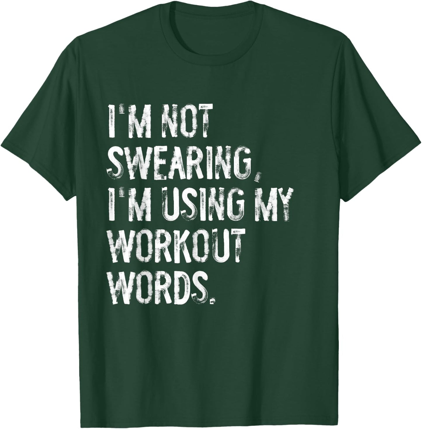 I'm Not Swearing I'm Using My Workout Words Funny Gym T-Shirt - T-Shirt | Forest