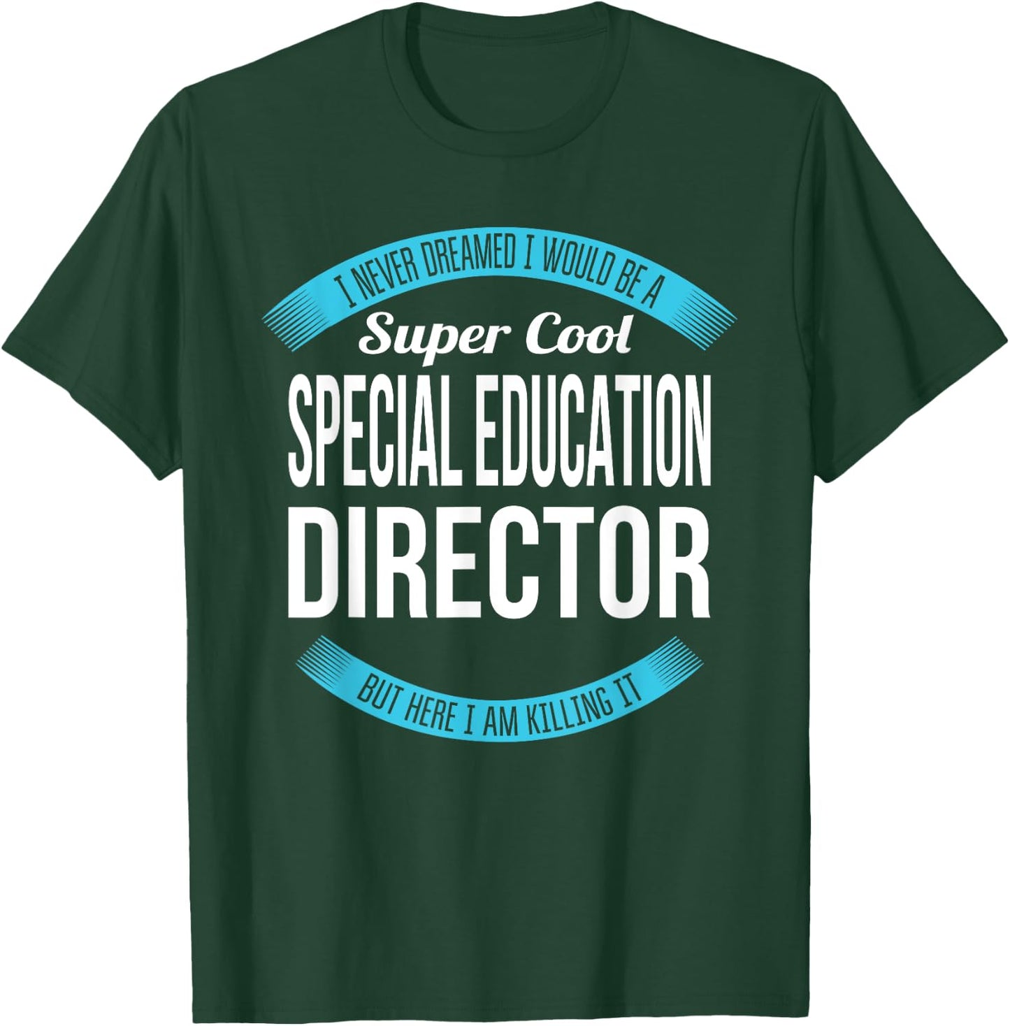 Special Education Director Funny Gift T-Shirt - T-Shirt | Forest