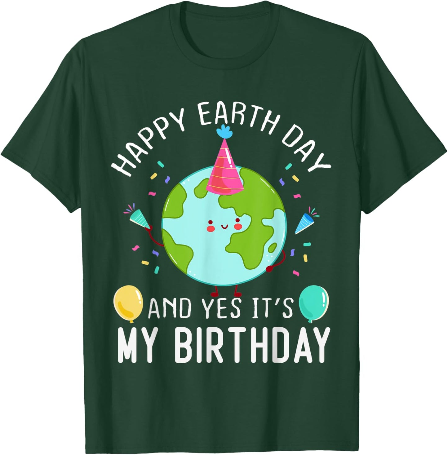 Happy Earth Day And Yes It's My Birthday Funny Earth Day T-Shirt - T-Shirt | Forest