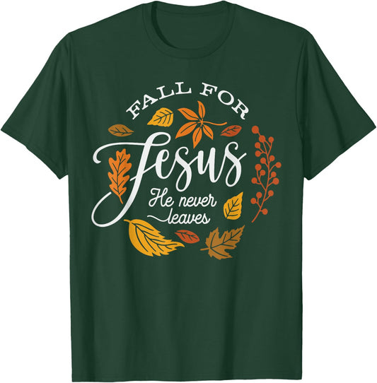 Fall for Jesus He Never Leaves T-Shirt - T-Shirt | Forest