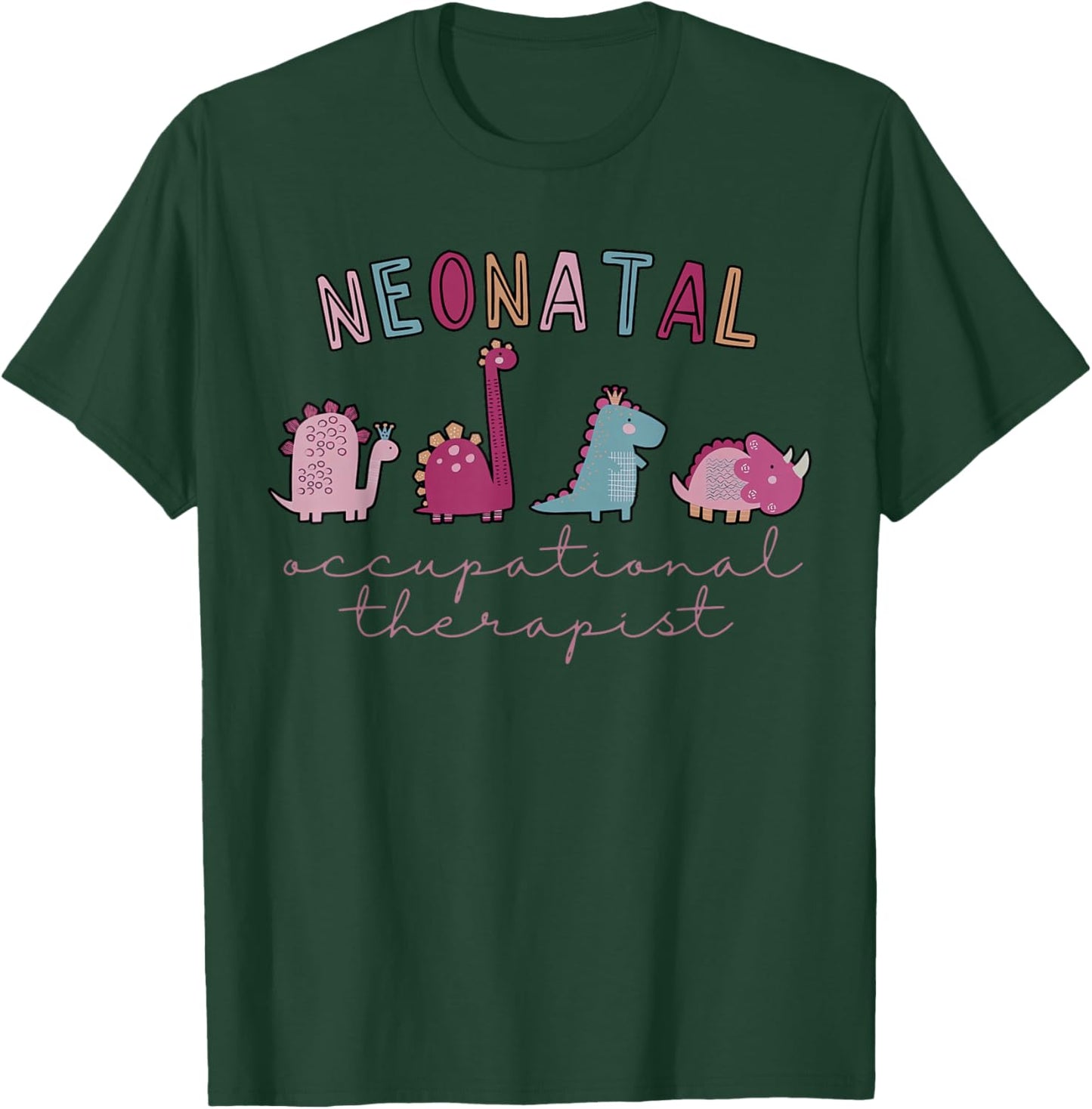 NICU Nurse OT Neonatal Occupational Therapist Cute Dinosaur T-Shirt - T-Shirt | Forest