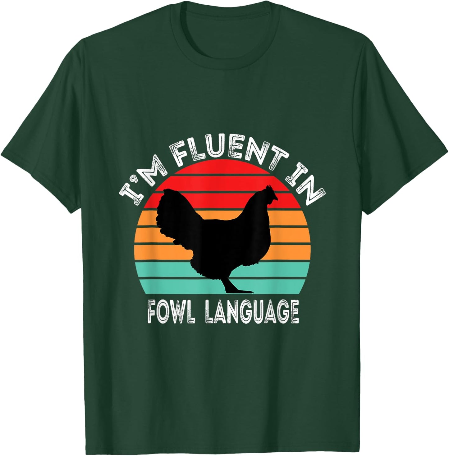 I’m Fluent In Fowl Language Chicken Funny T-Shirt - T-Shirt | Forest