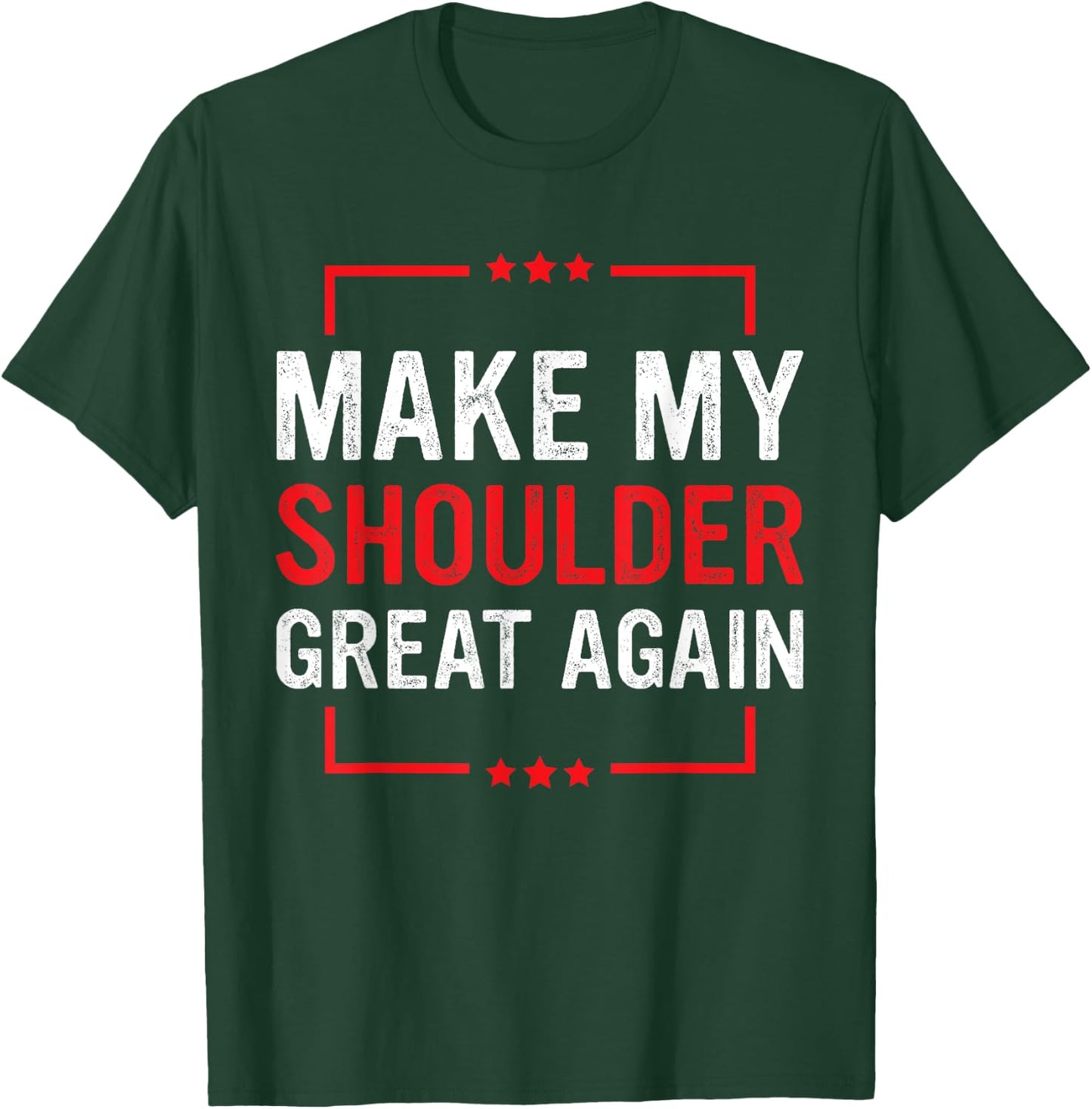 Make My Shoulder Great Again Funny Shoulder Injury Recovery T-Shirt - T-Shirt | Forest