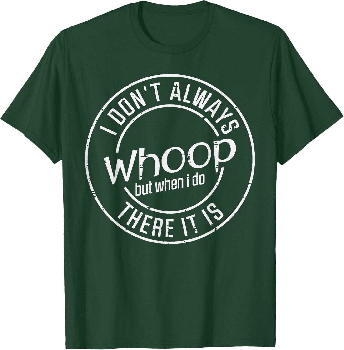 I Dont Always Whoop Funny Saying Meme Dance Women Kids Men T-Shirt - T-Shirt | Forest