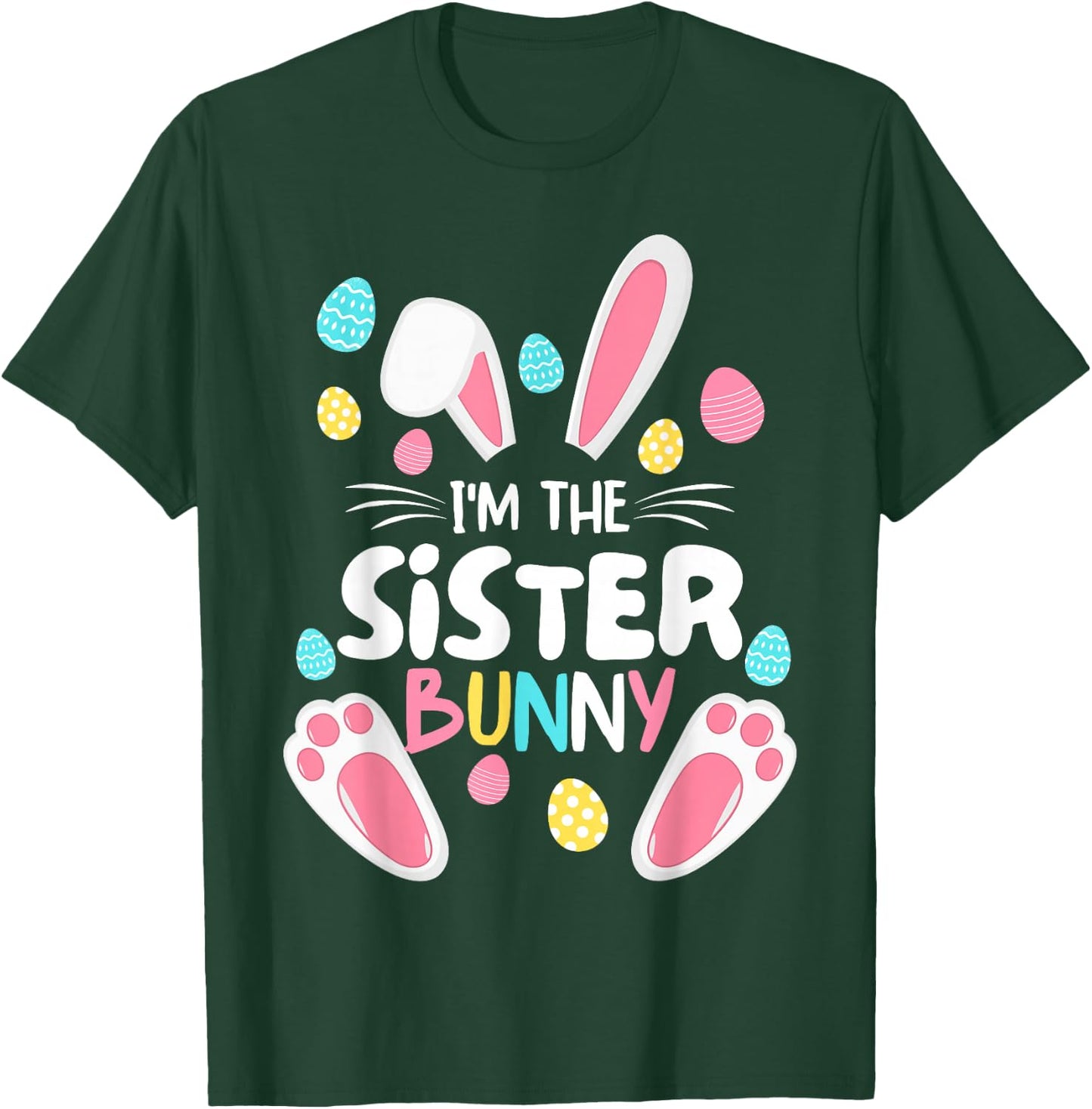 I'm The Sister Bunny Matching Family Easter Party 2023 T-Shirt - T-Shirt | Forest