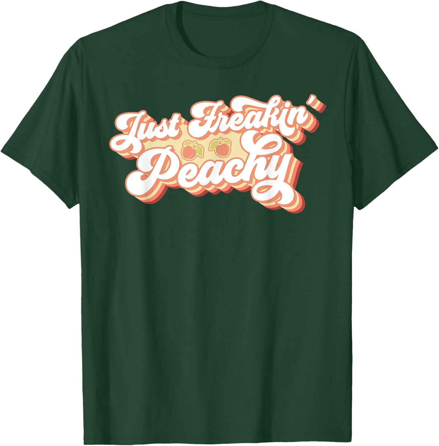 Just Freakin' Peachy Peach Peaches Georgia Summer Fruit T-Shirt - T-Shirt | Forest