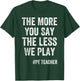 The More You Say, The Less We Play PE Teacher Kids T-Shirt - T-Shirt | Forest